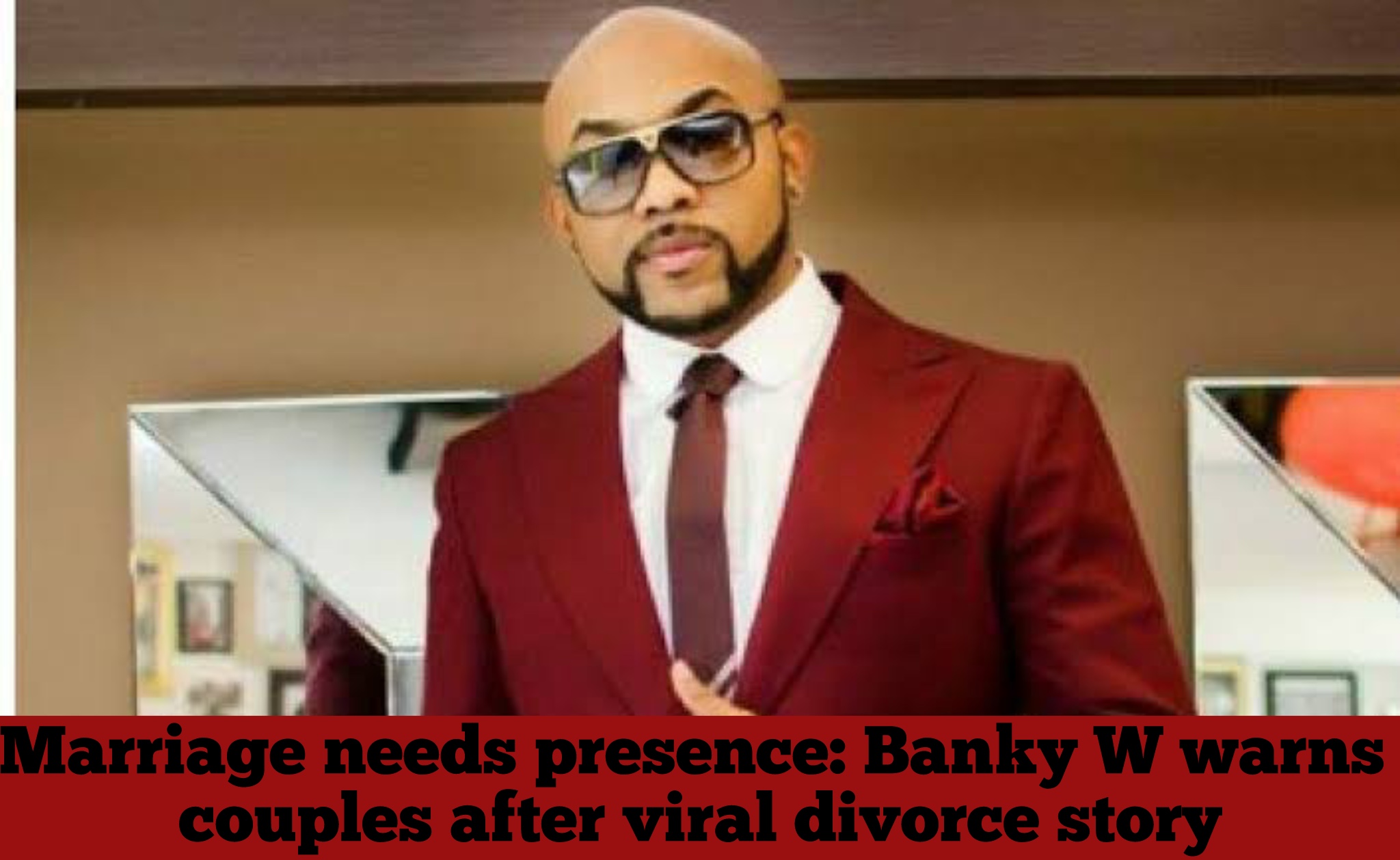 Marriage needs presence: Banky W warns couples after viral divorce story