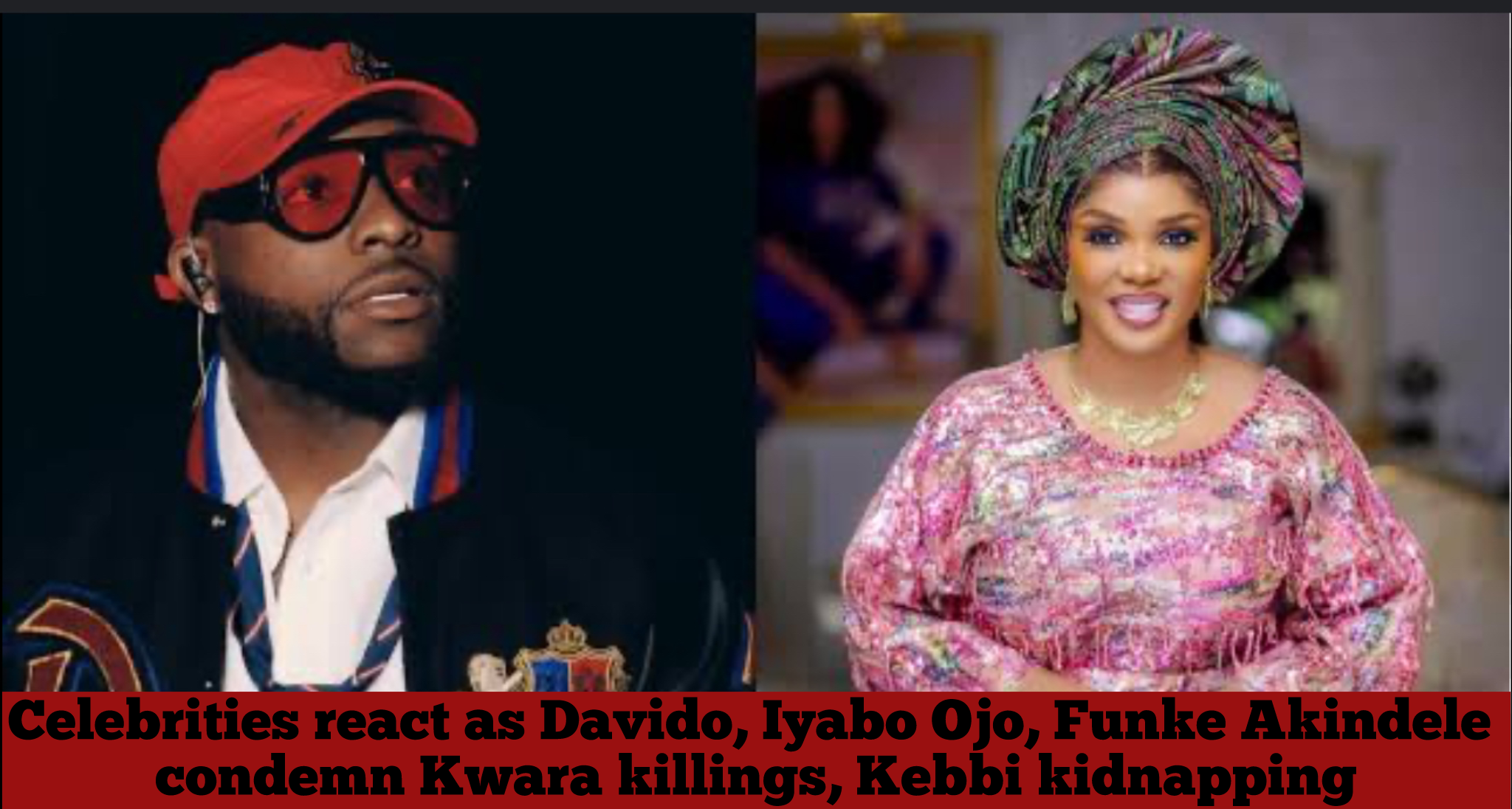 Celebrities react as Davido, Iyabo Ojo, Funke Akindele condemn Kwara killings, Kebbi kidnapping