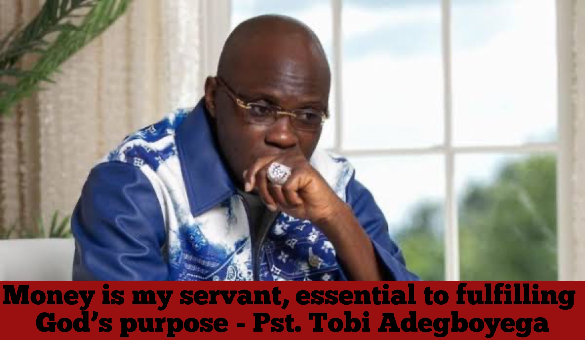 Money is my servant, essential to fulfilling God’s purpose – Pst. Tobi Adegboyega