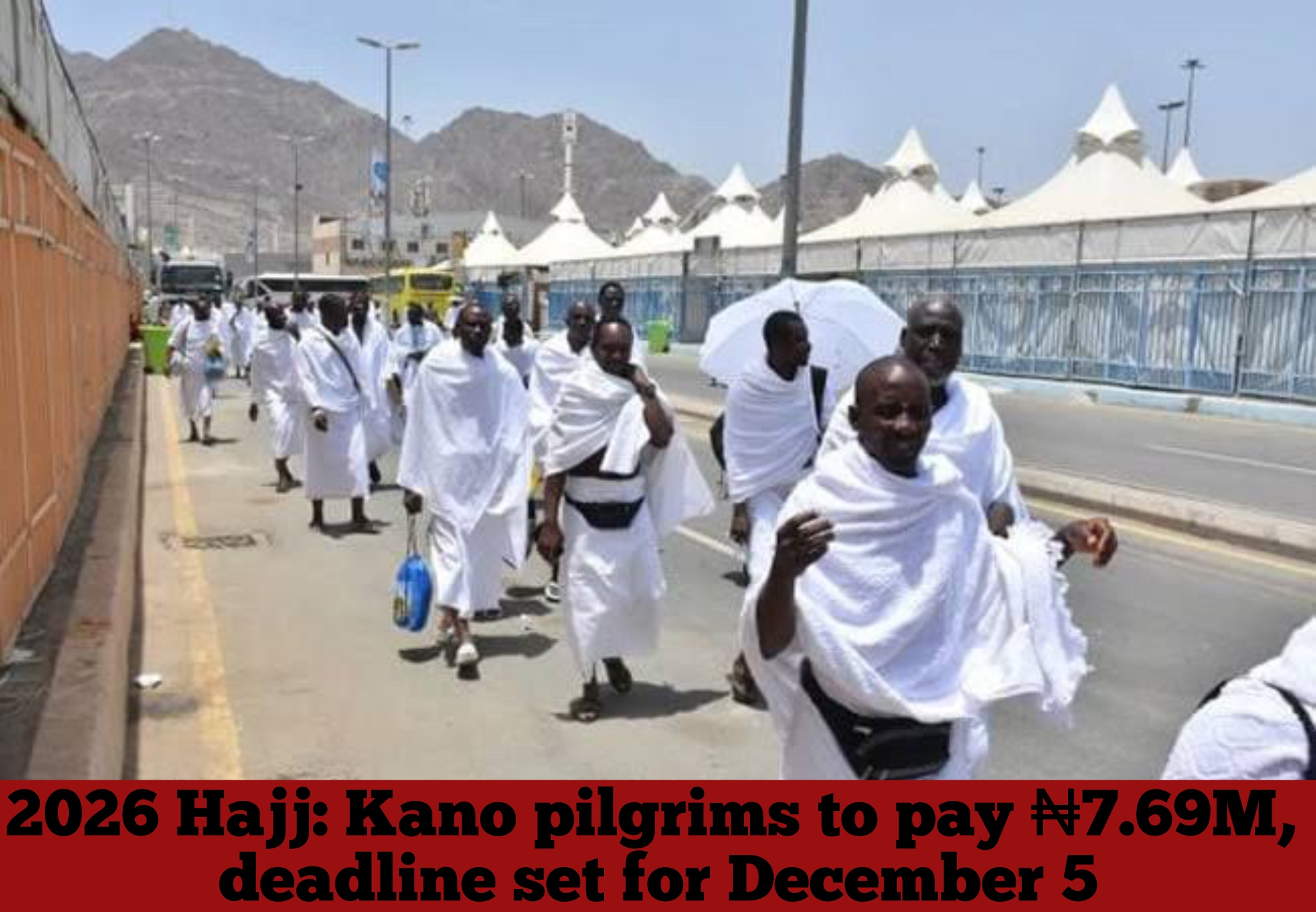 2026 Hajj: Kano pilgrims to pay ₦7.69M, deadline set for December 5