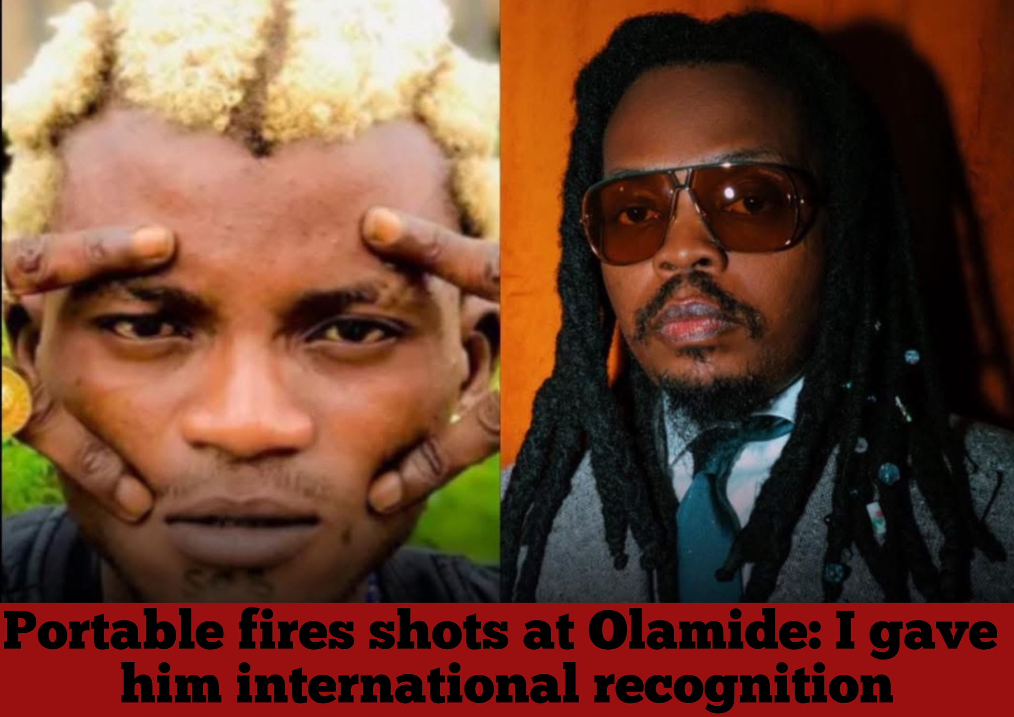 Portable fires shots at Olamide: I gave him international recognition