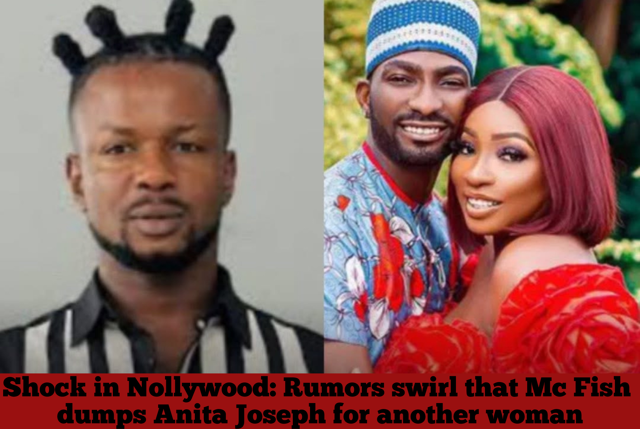 Shock in Nollywood: Rumors swirl that Mc Fish dumps Anita Joseph for another woman