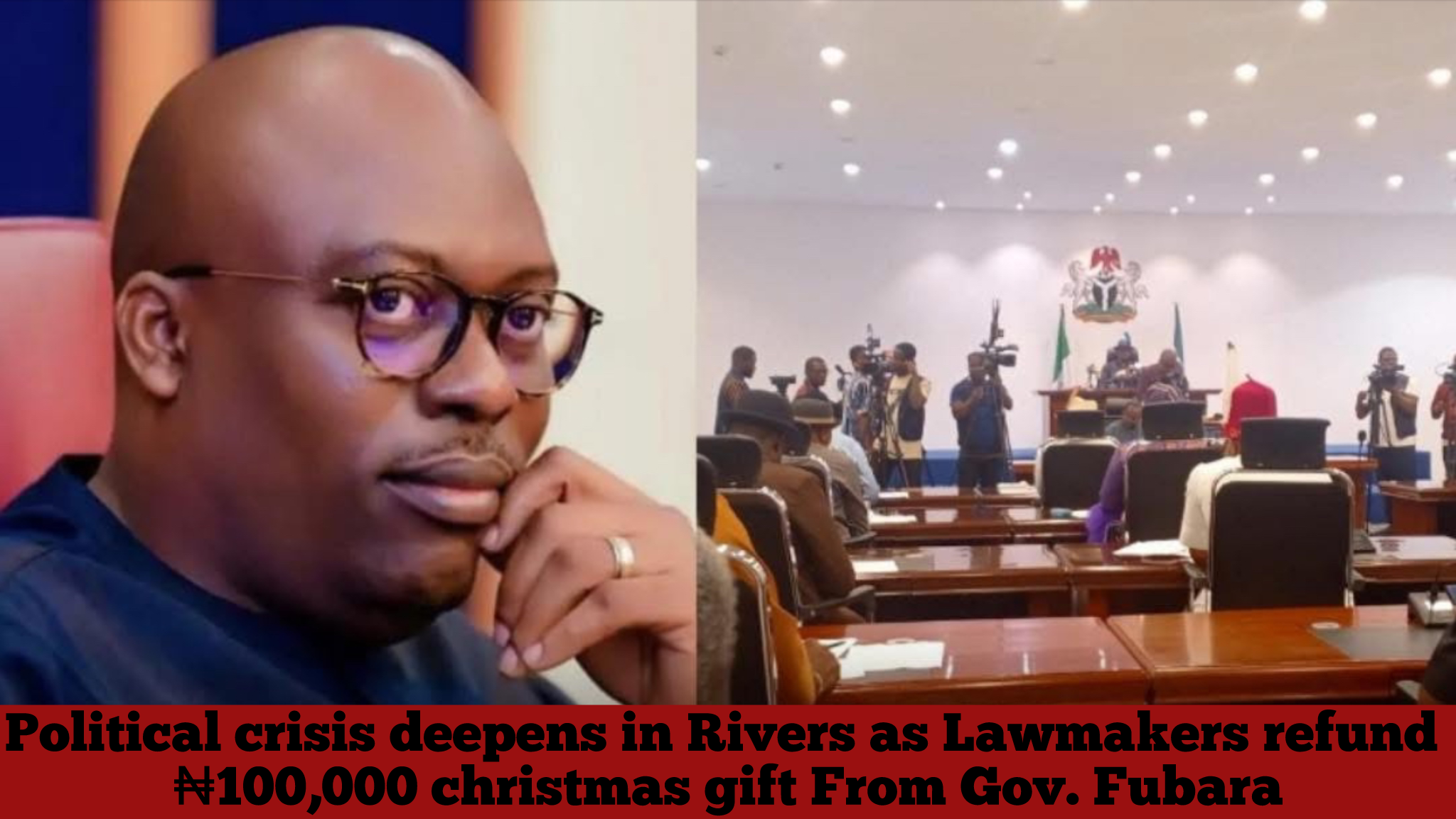 Political crisis deepens in Rivers as Lawmakers refund ₦100,000 christmas gift from Gov. Fubara