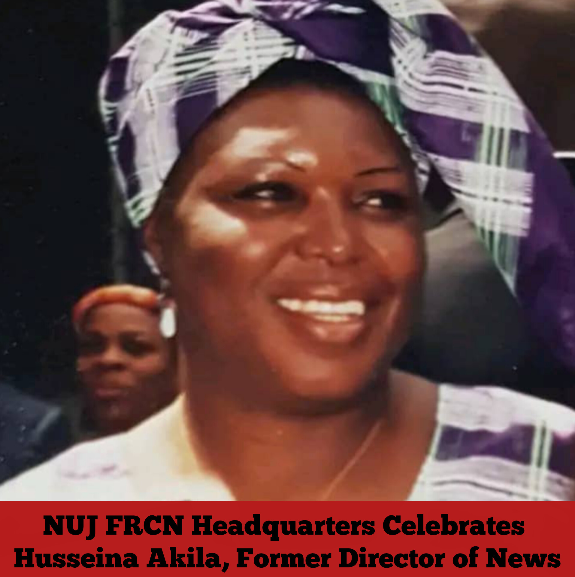 NUJ FRCN Headquarters Celebrates Husseina Akila, Former Director of News