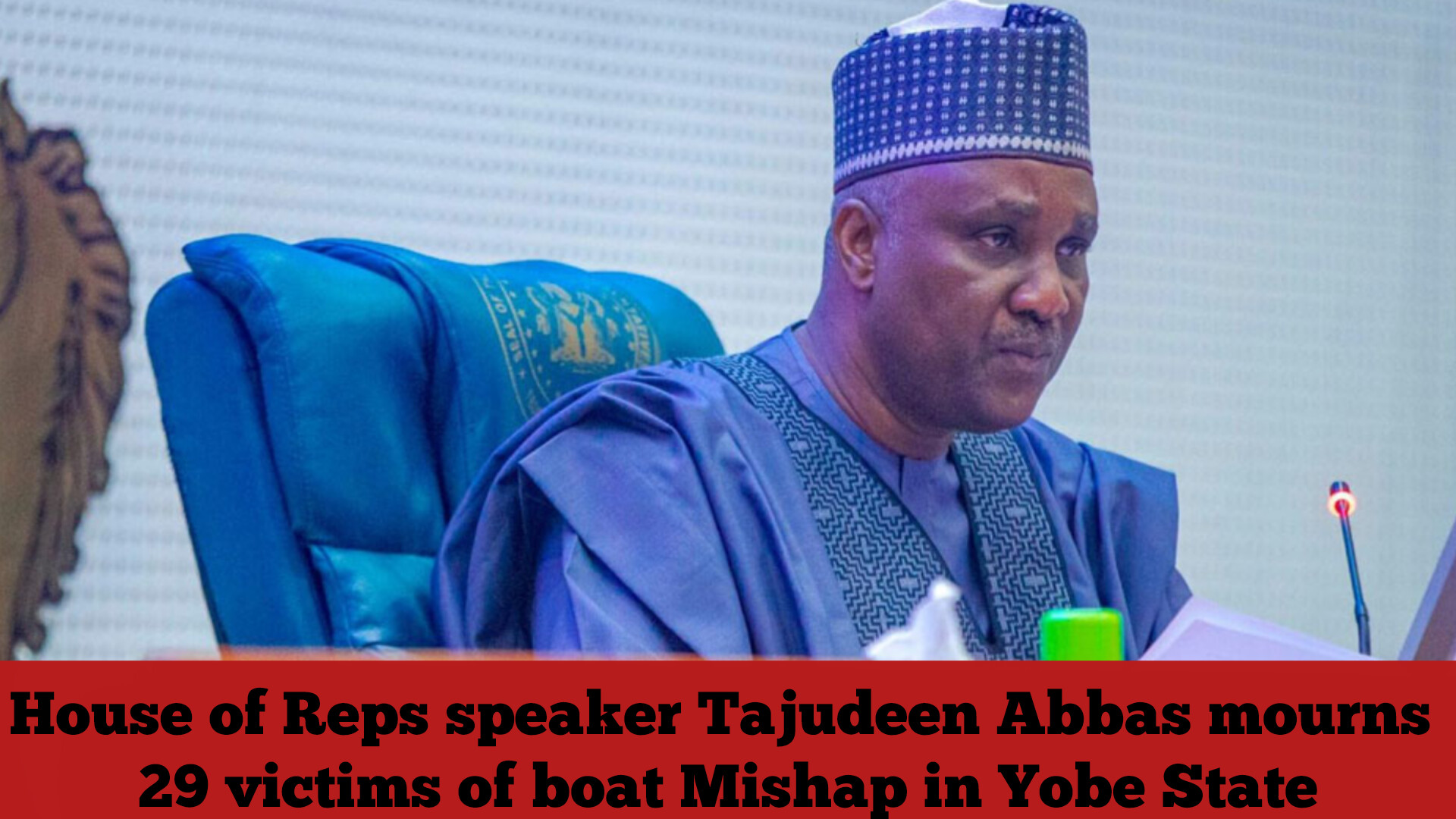 House of Reps speaker Tajudeen Abbas mourns 29 victims of boat Mishap in Yobe State