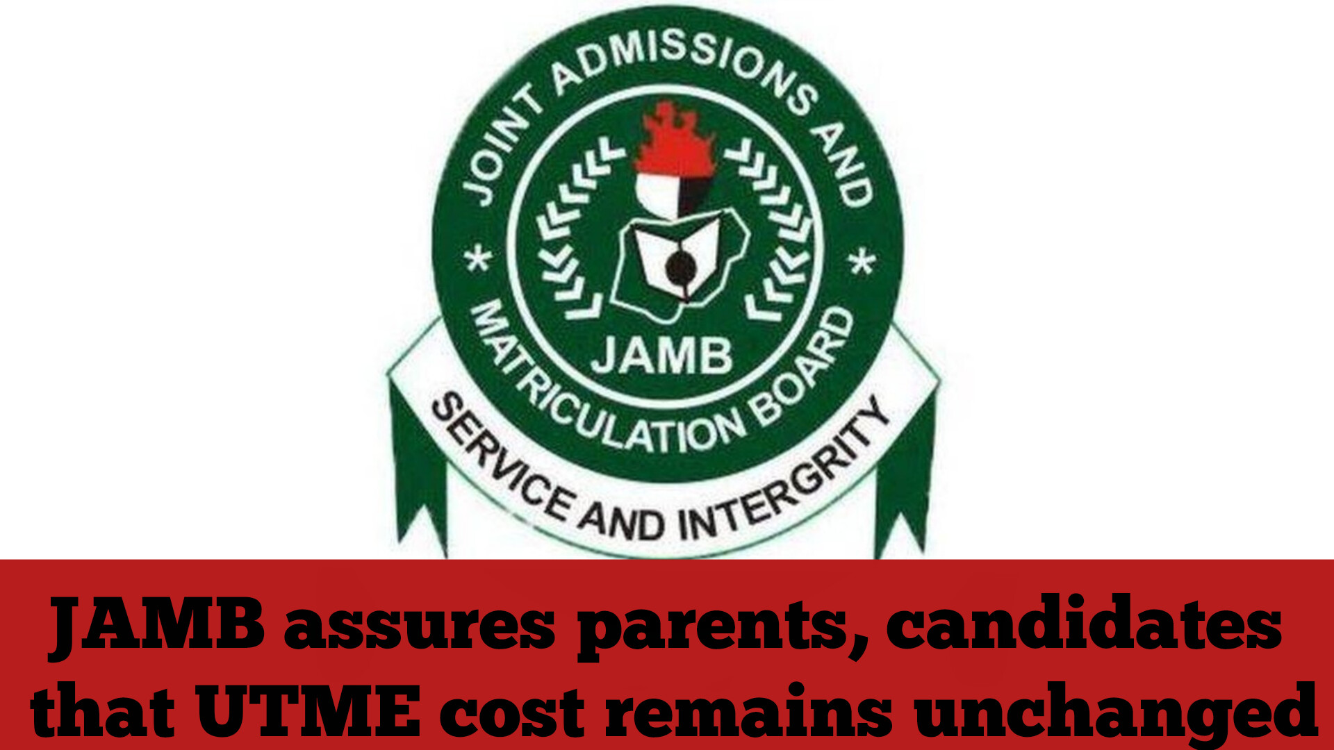 JAMB assures parents, candidates that UTME cost remains unchanged
