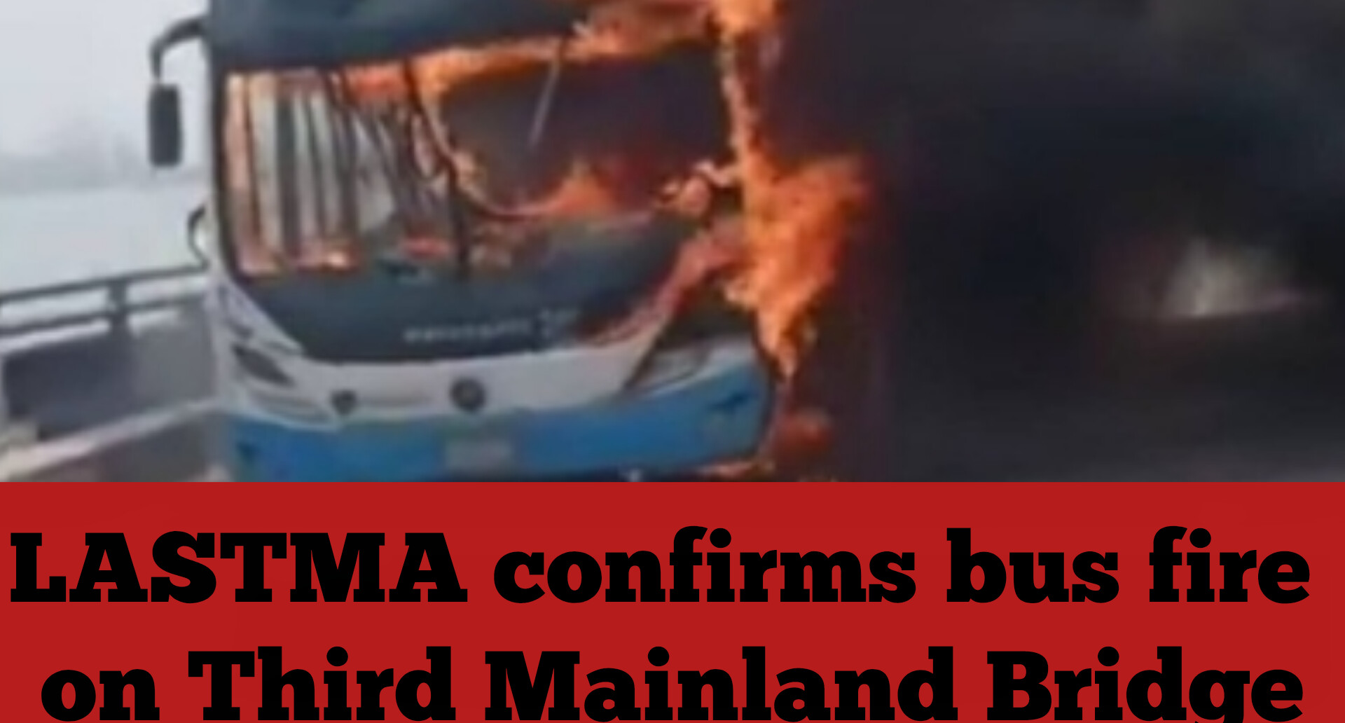 LASTMA confirms bus fire on Third Mainland Bridge