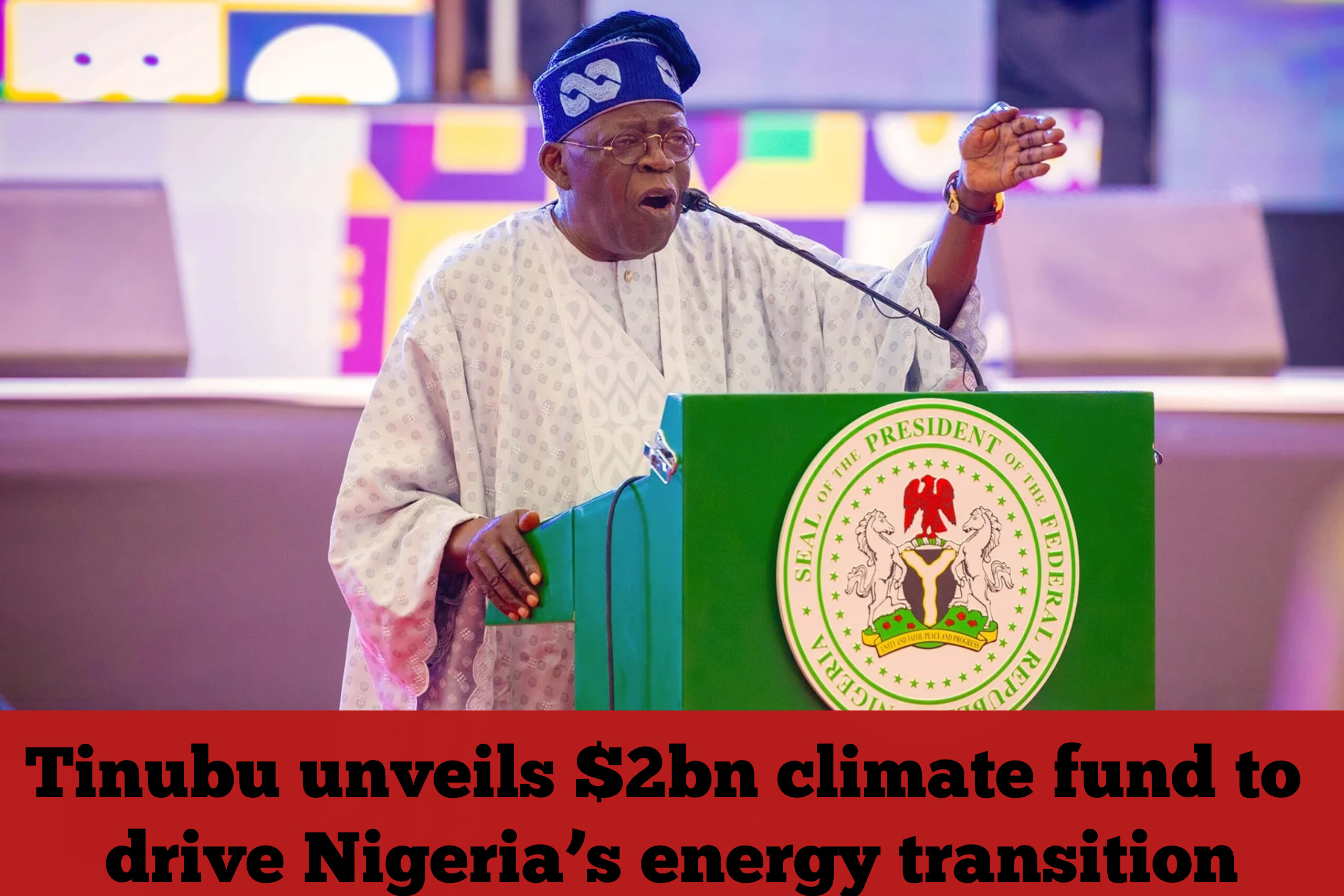 Tinubu unveils $2bn climate fund to drive Nigeria’s energy transition