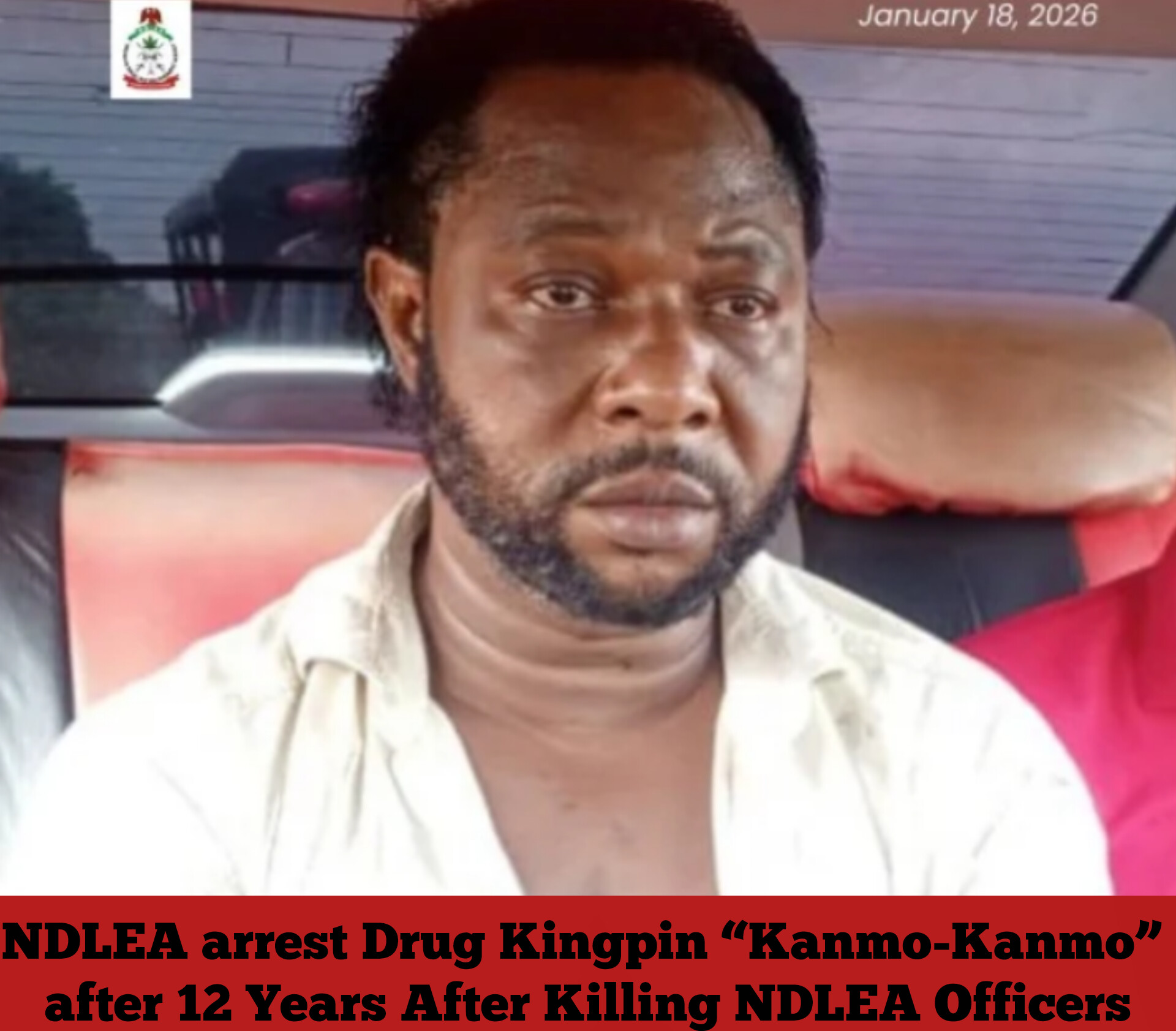 NDLEA Arrests Fugitive Drug Kingpin “Kanmo-Kanmo” 12 Years After Officers’ Killing