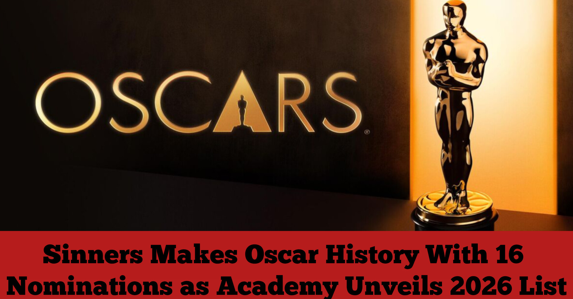 Sinners Makes Oscar History With 16 Nominations as Academy Unveils 2026 List