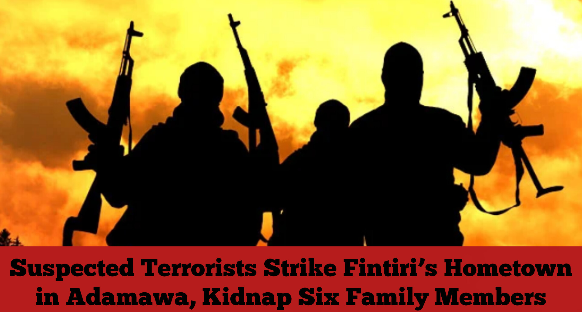 Suspected Terrorists Strike Fintiri’s Hometown in Adamawa, Kidnap Six Family Members