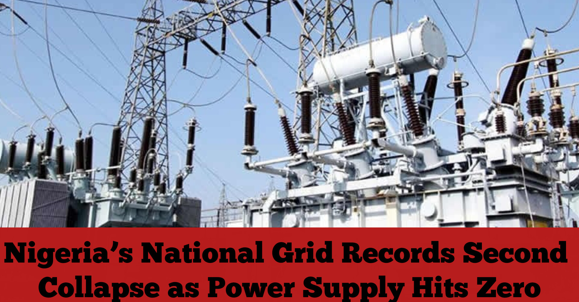Nigeria’s National Grid Records Second Collapse as Power Supply Hits Zero