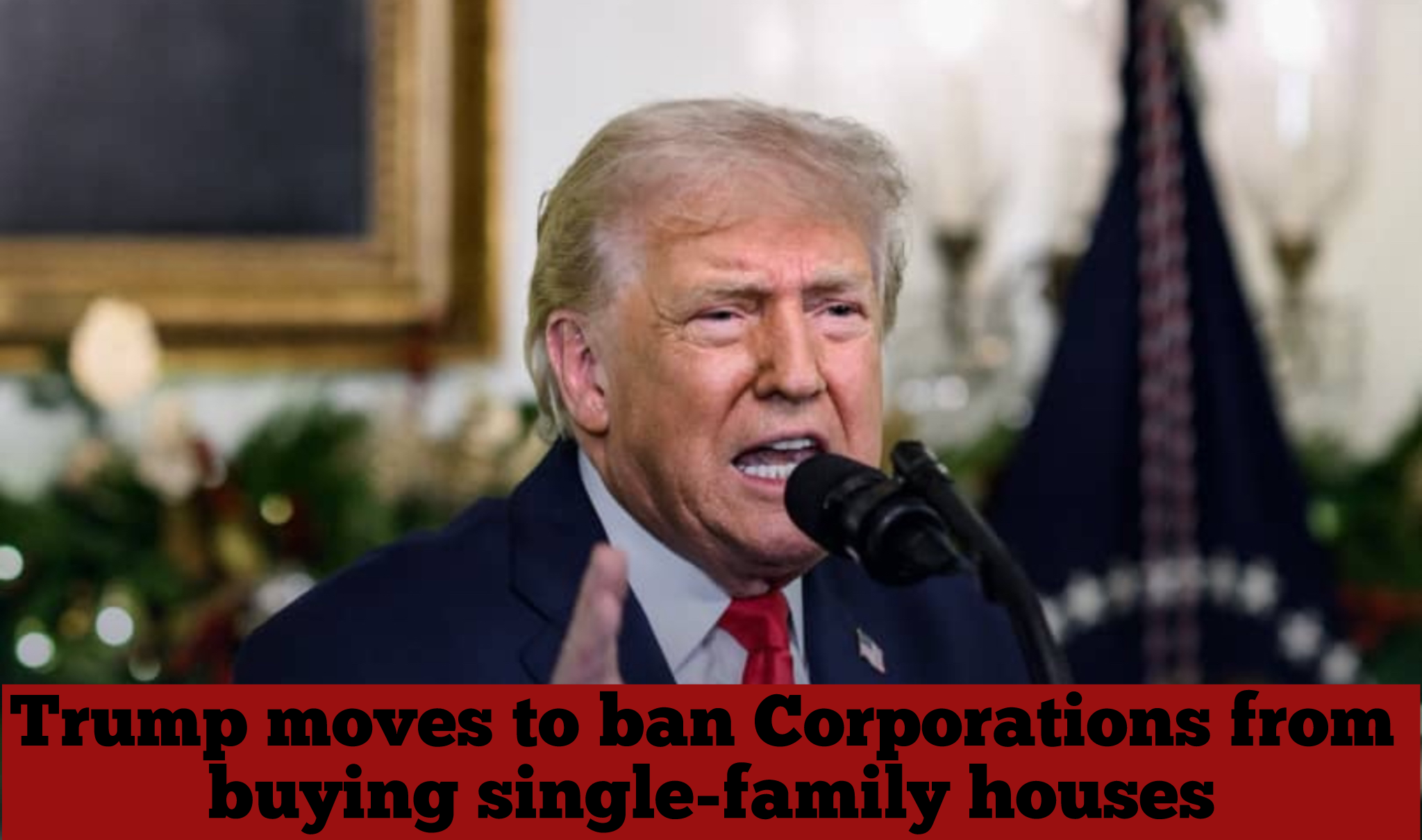 Trump moves to ban Corporations from buying single-family houses