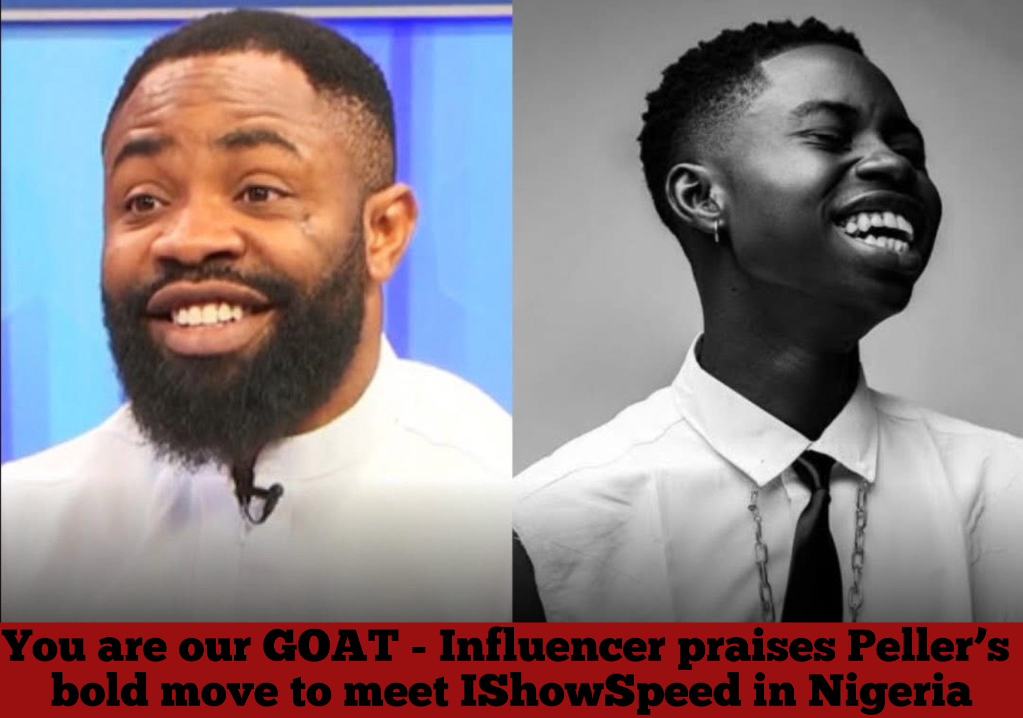 You are our GOAT – Influencer praises Peller’s bold move to meet IShowSpeed in Nigeria