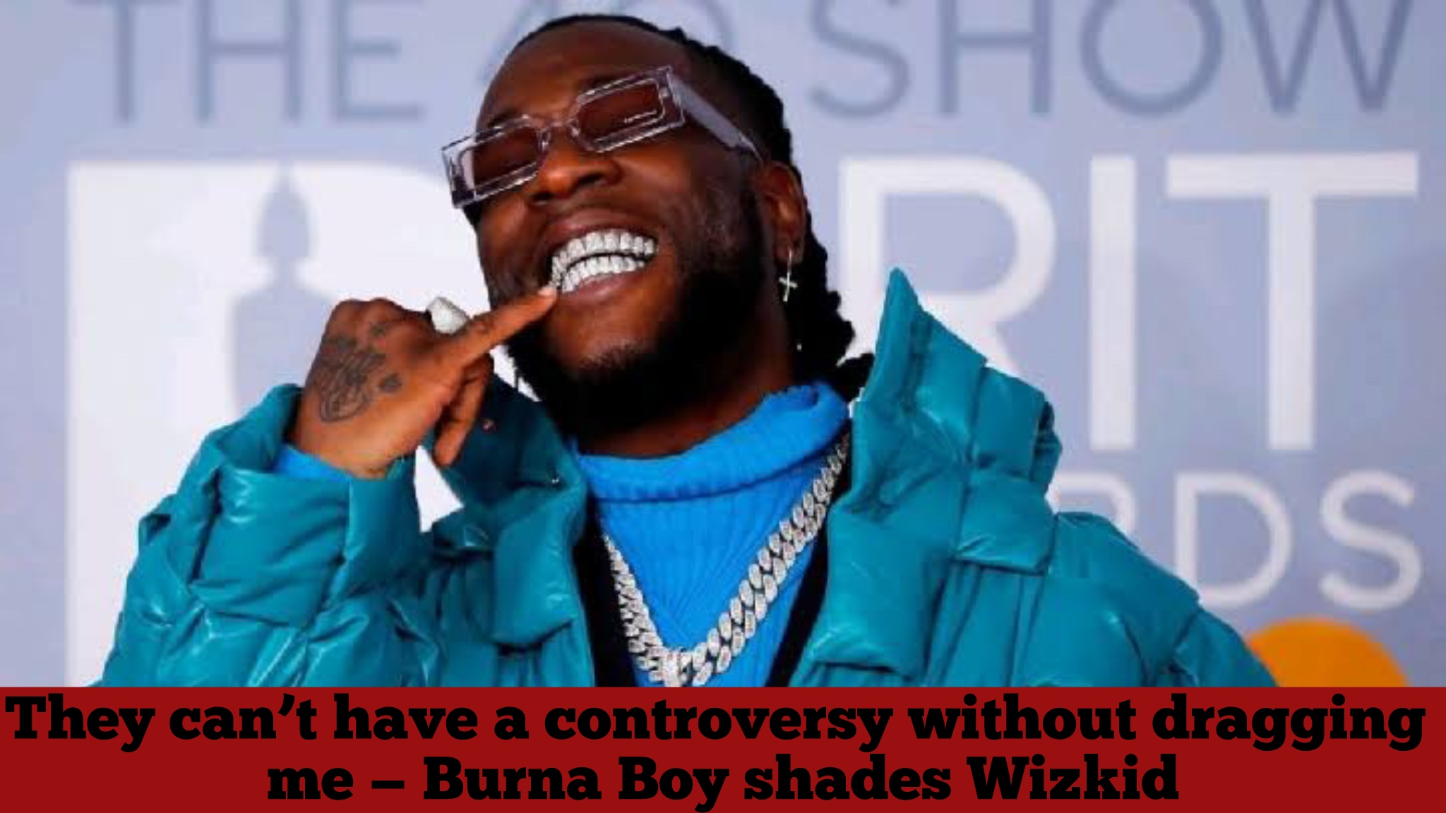 They can’t have a controversy without dragging me — Burna Boy shades Wizkid