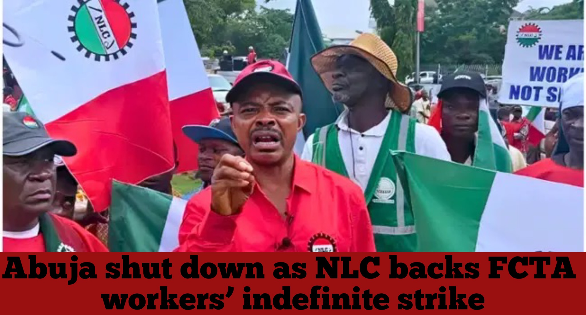 Abuja shut down as NLC backs FCTA workers’ indefinite strike