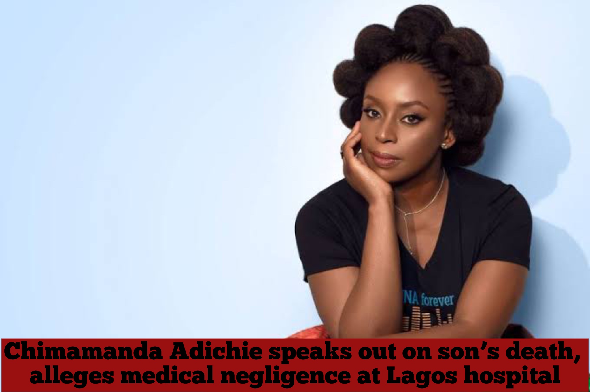 Chimamanda Adichie speaks out on son’s death, alleges medical negligence at Lagos hospital