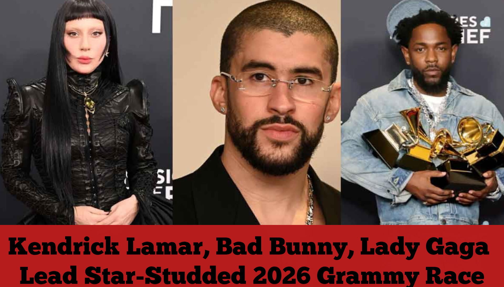 Kendrick Lamar, Bad Bunny, Lady Gaga Lead Star-Studded 2026 Grammy Race
