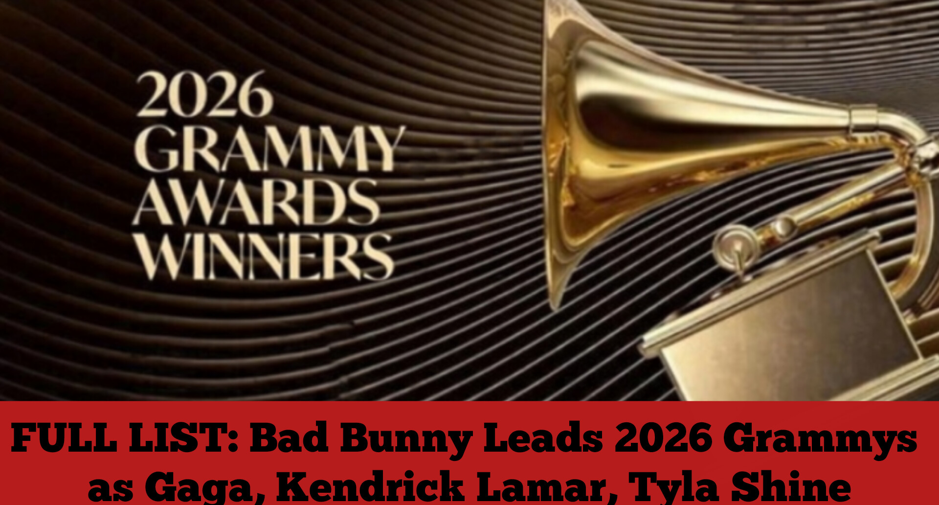 FULL LIST: Bad Bunny Leads 2026 Grammys as Gaga, Kendrick Lamar, Tyla Shine