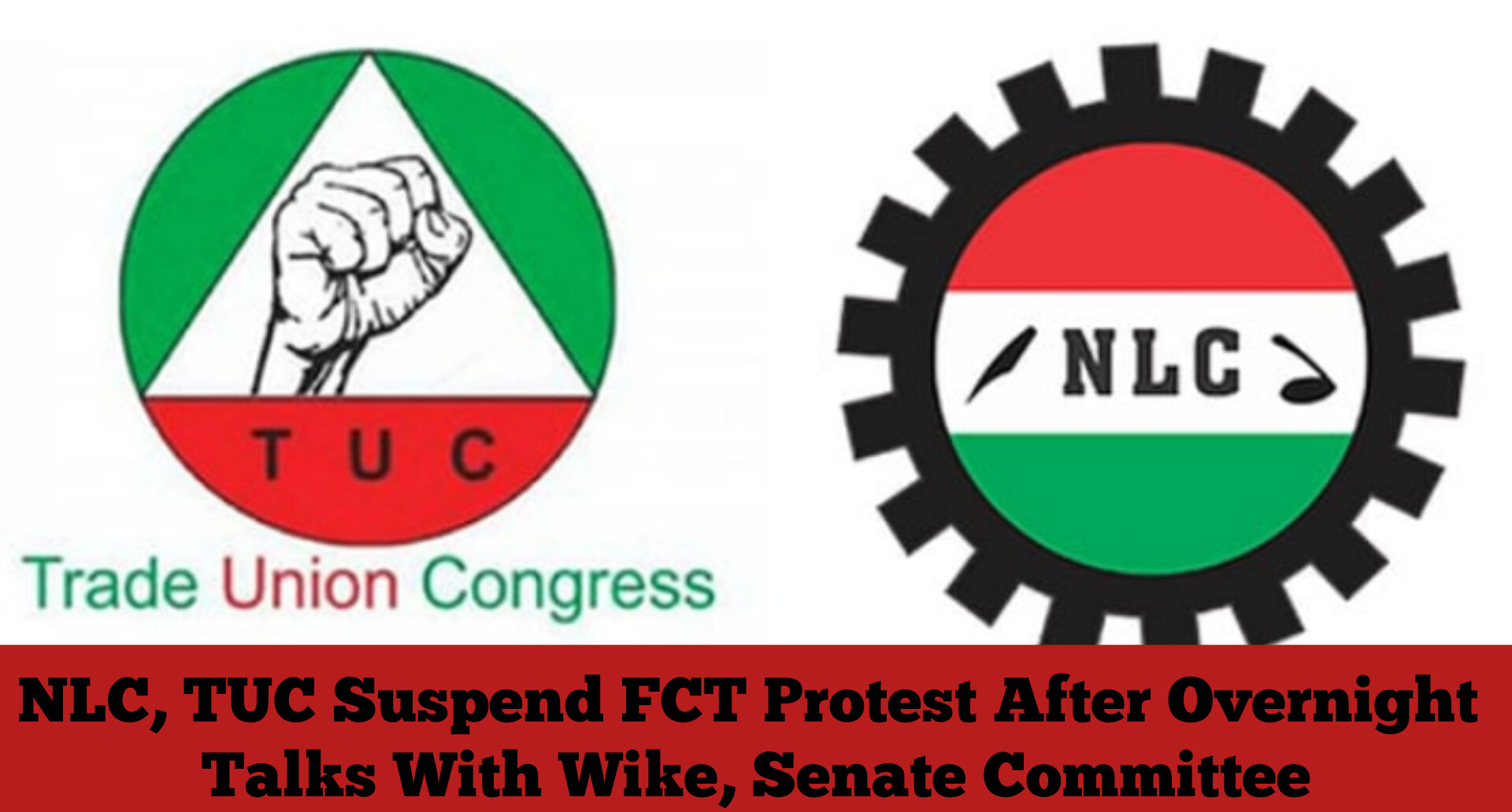 NLC, TUC Suspend FCT Protest After Overnight Talks With Wike, Senate Committee