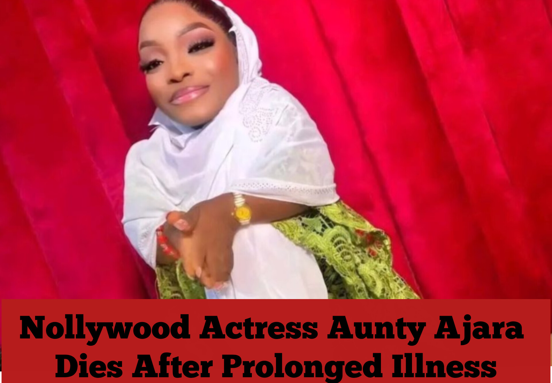 Nollywood Actress Aunty Ajara Dies After Prolonged Illness
