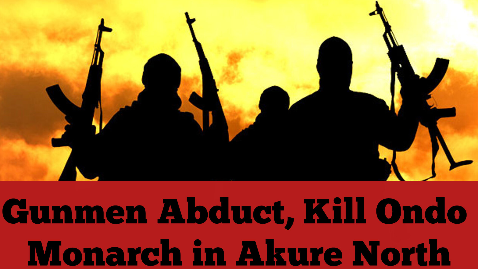 Gunmen Abduct, Kill Ondo Monarch in Akure North