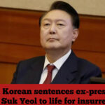 South Korean sentences ex-president Yoon Suk Yeol to life for insurrection
