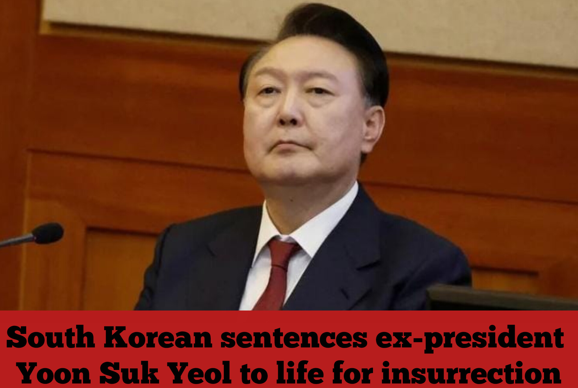 South Korean sentences ex-president Yoon Suk Yeol to life for insurrection