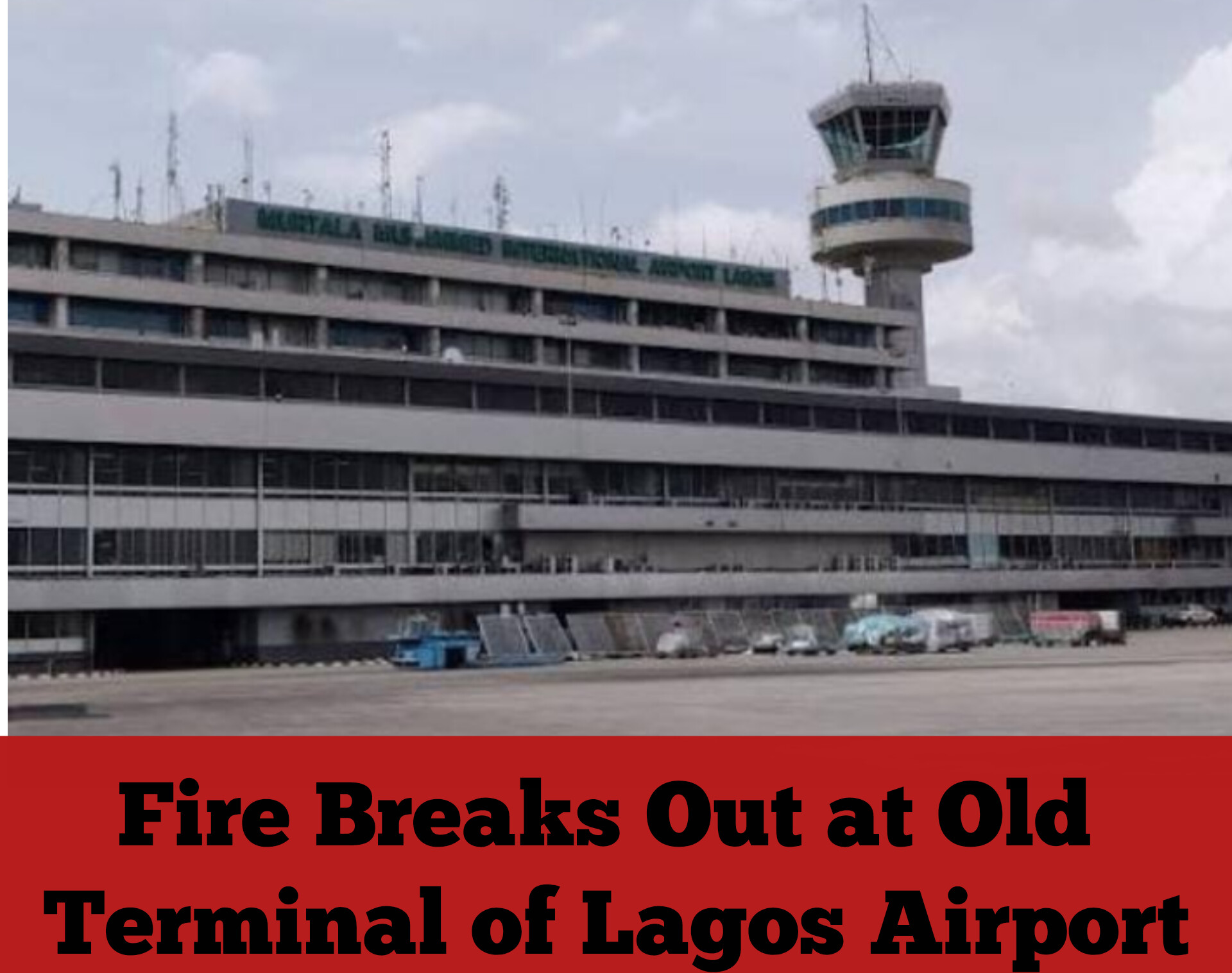 Fire Breaks Out at Old Terminal of Lagos Airport