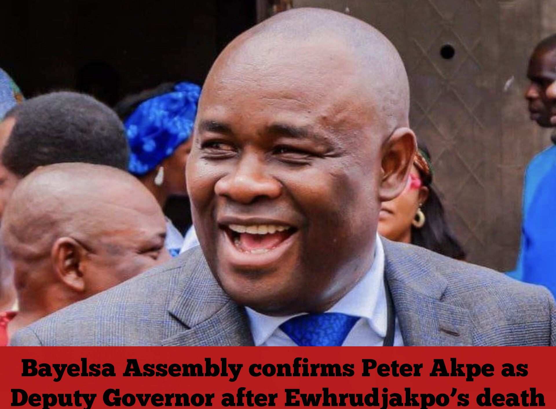 Bayelsa Assembly confirms Peter Akpe as Deputy Governor after Ewhrudjakpo’s death