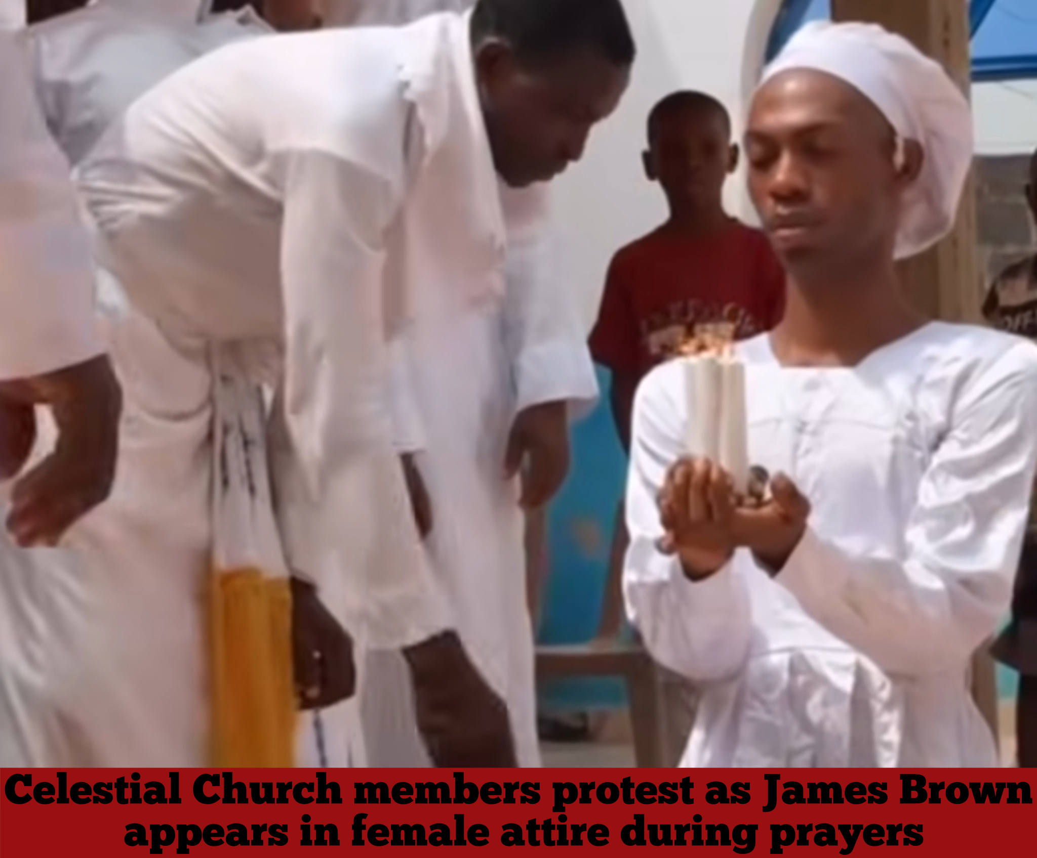 Celestial Church members protest as James Brown appears in female attire during prayers