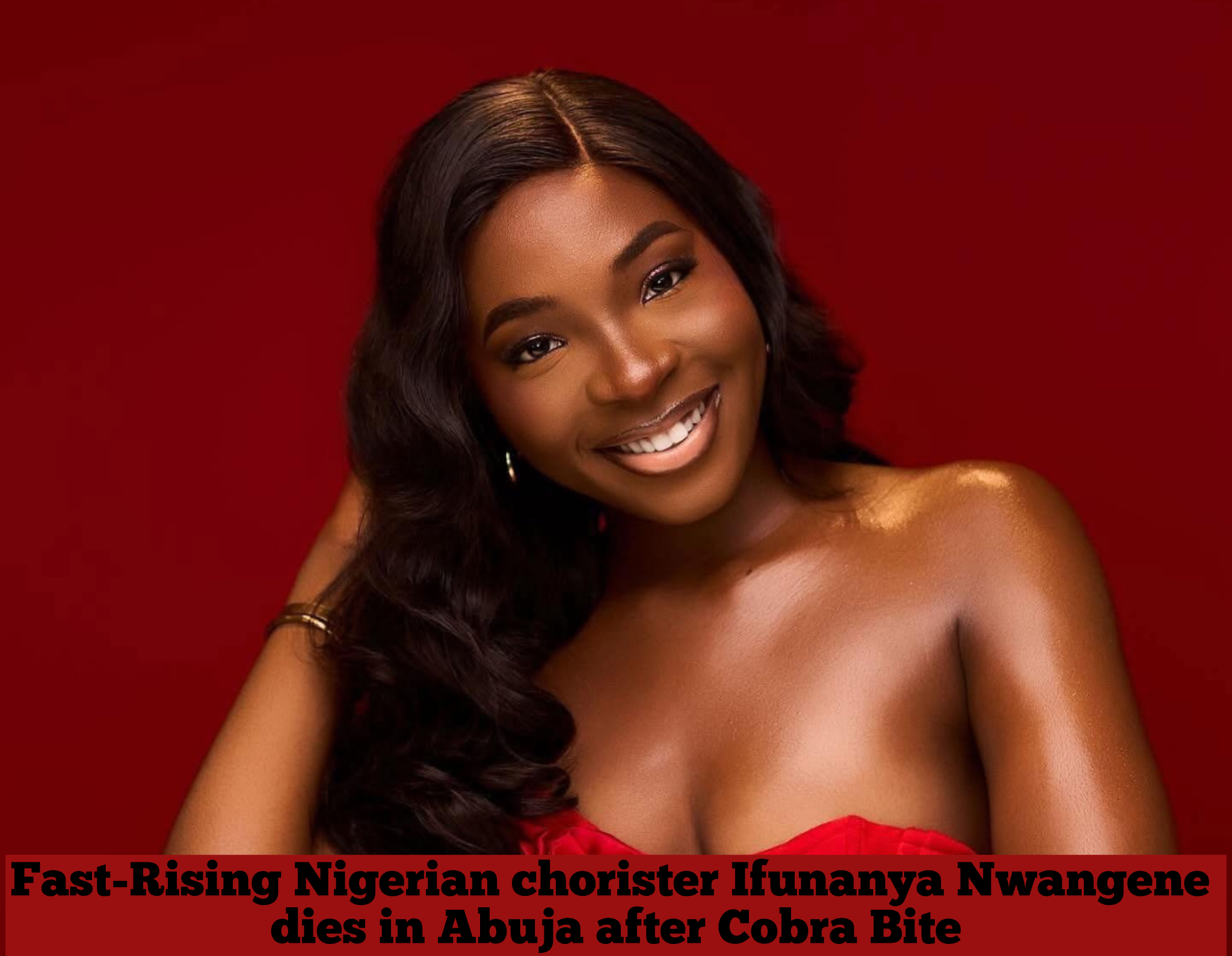 Fast-Rising Nigerian chorister Ifunanya Nwangene dies in Abuja after cobra bite