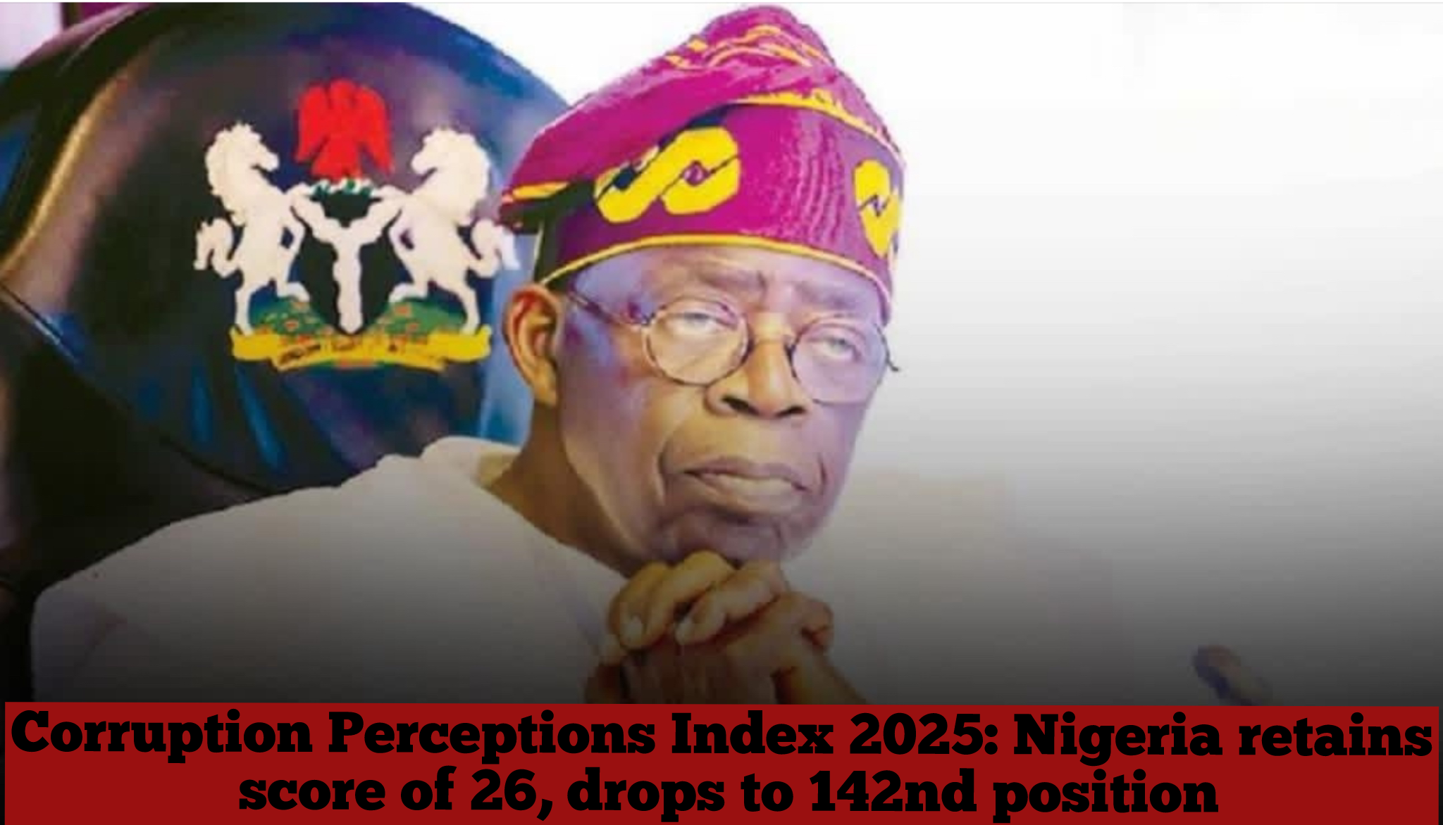 Corruption Perceptions Index 2025: Nigeria retains score of 26, drops to 142nd position