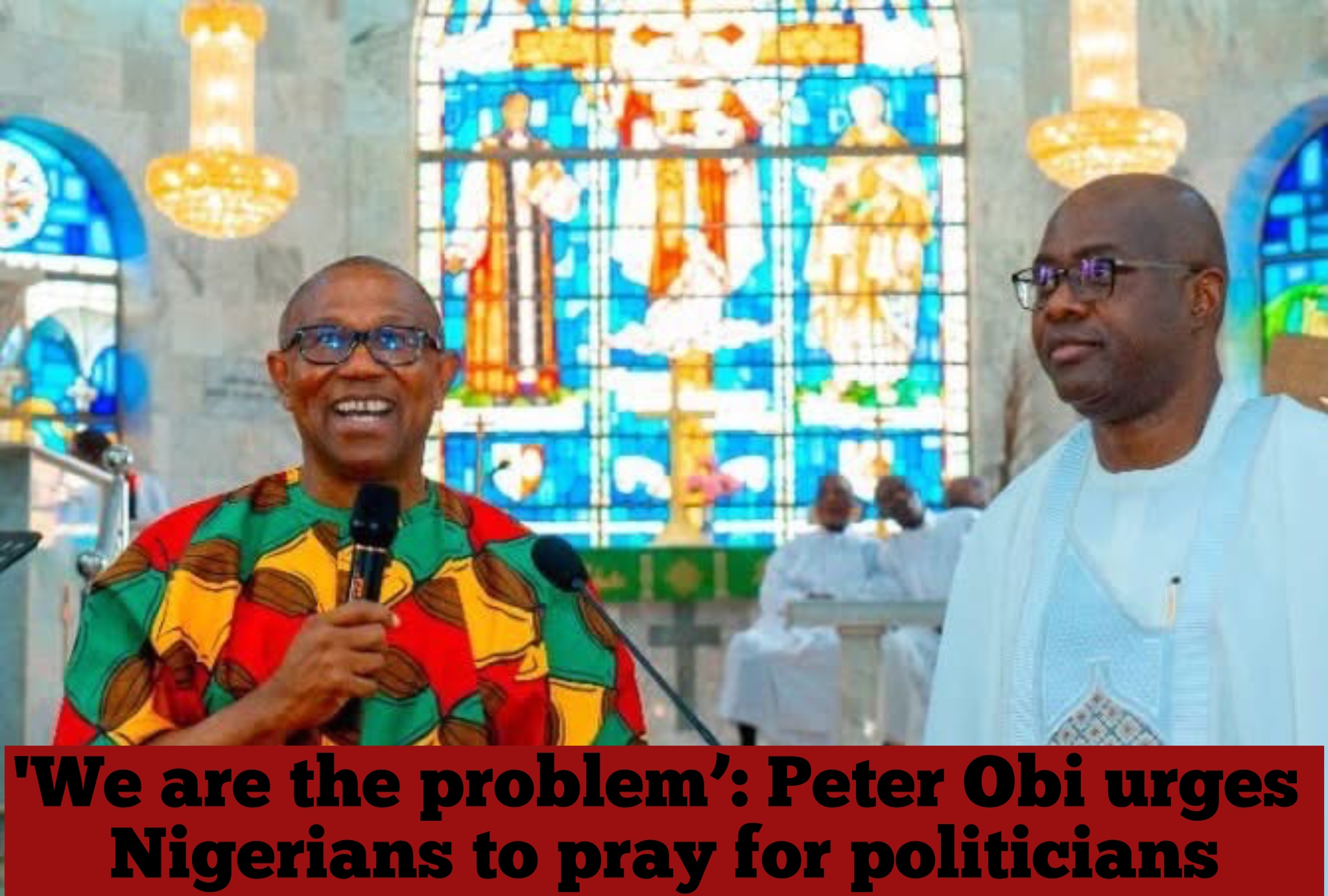 ‘We are the problem’: Peter Obi urges Nigerians to pray for politicians
