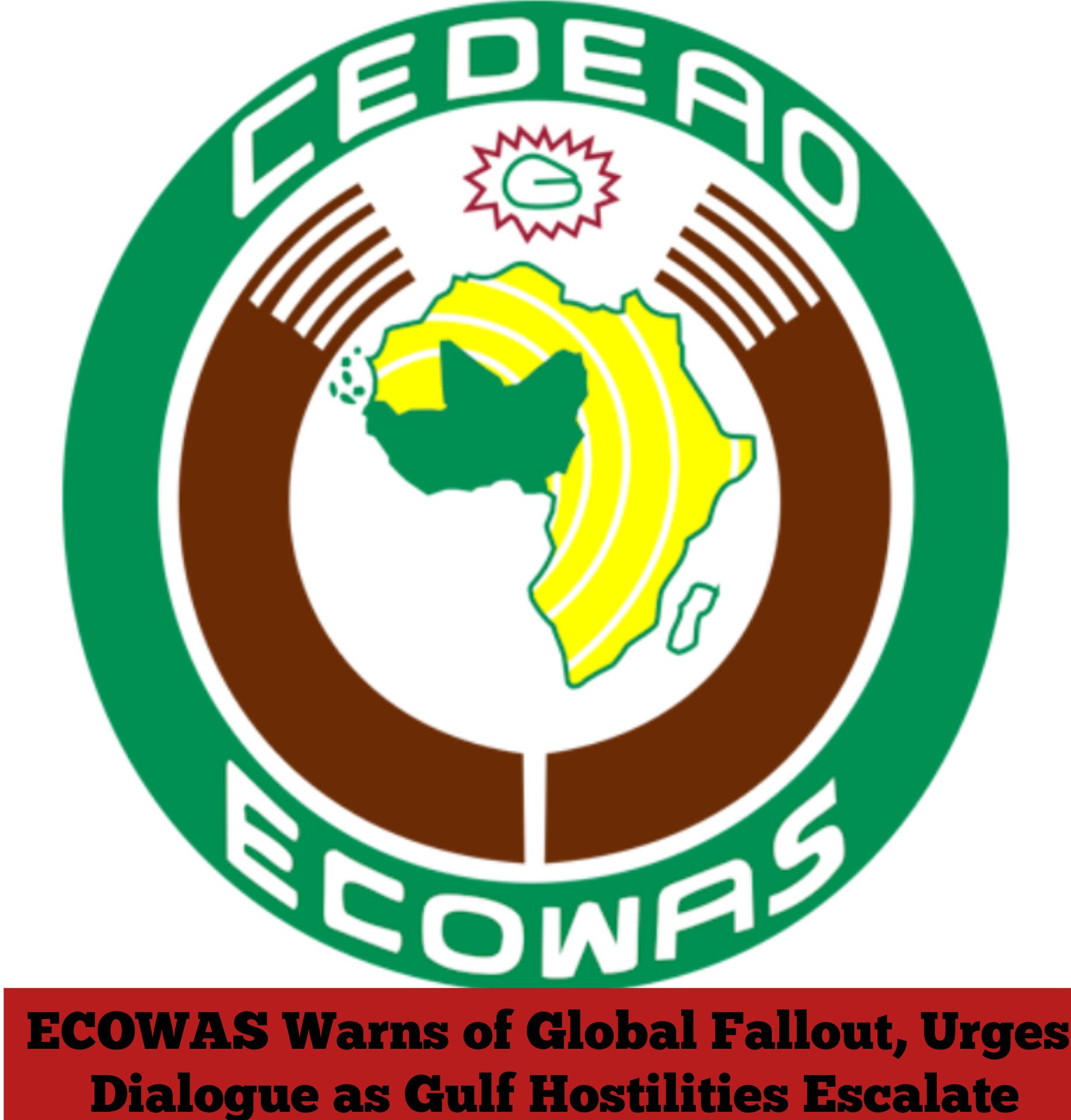 ECOWAS Warns of Global Fallout, Urges Dialogue as Gulf Hostilities Escalate