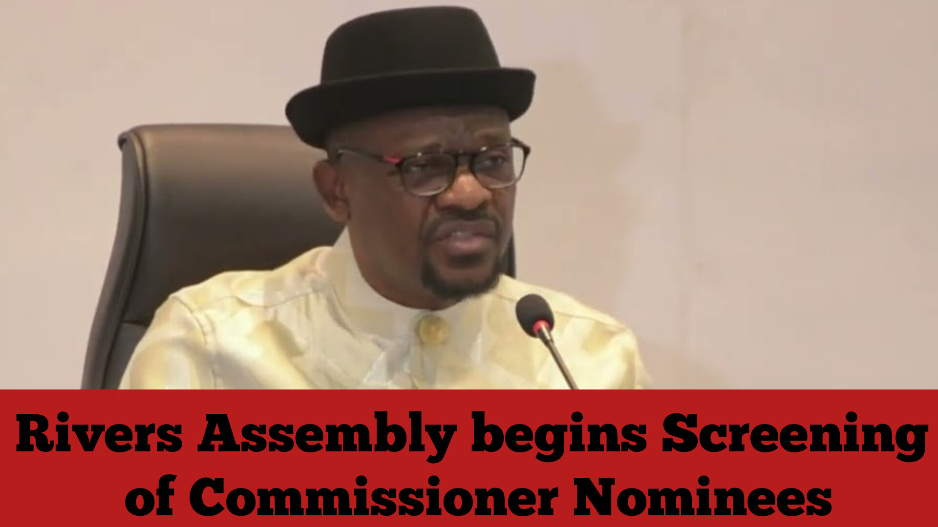 Rivers Assembly begins Screening of Commissioner Nominees