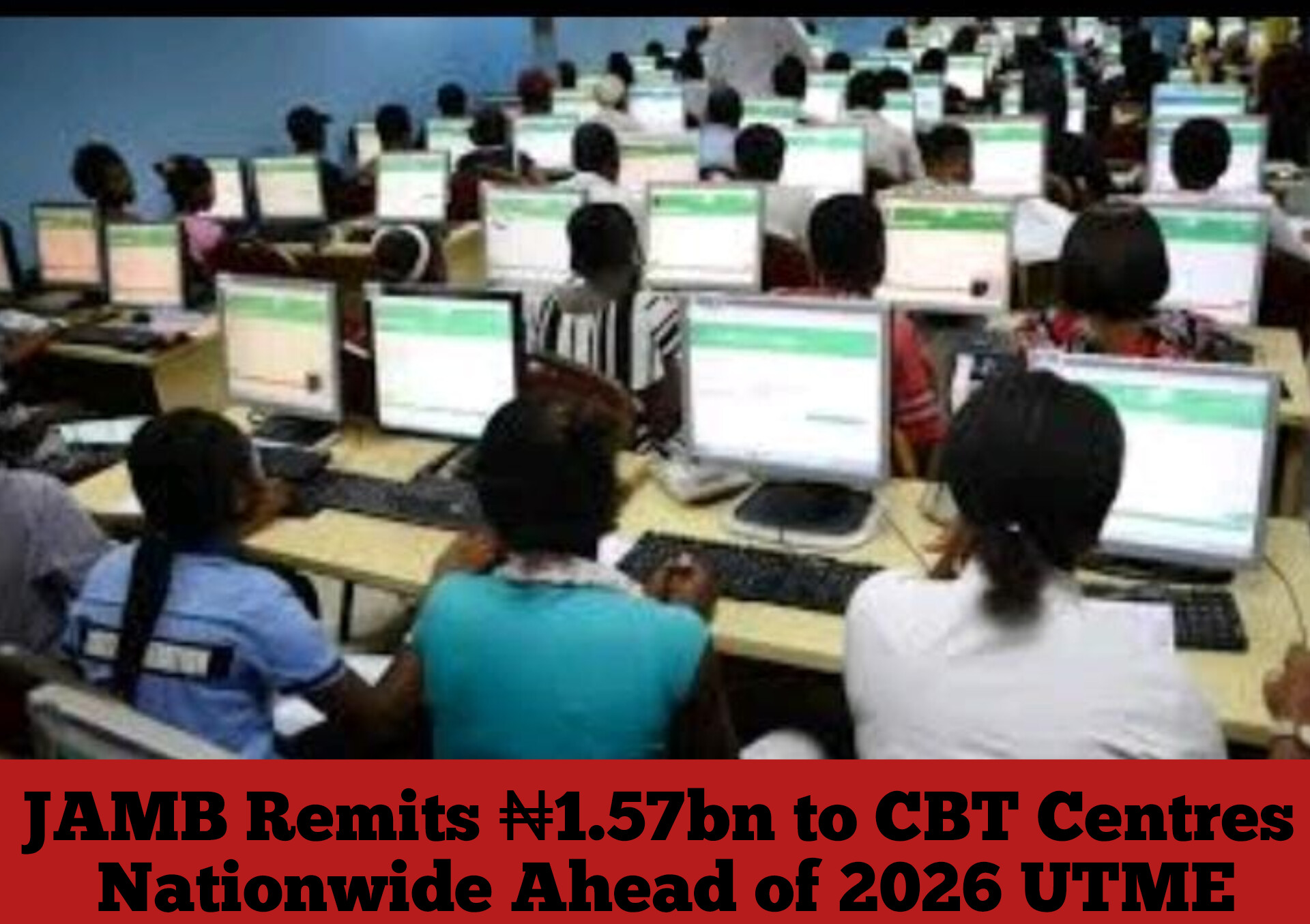 JAMB Remits ₦1.57bn to CBT Centres Nationwide Ahead of 2026 UTME