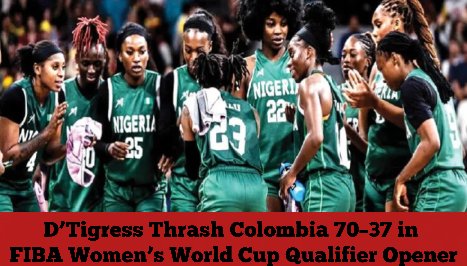 D’Tigress Thrash Colombia 70–37 in FIBA Women’s World Cup Qualifier Opener