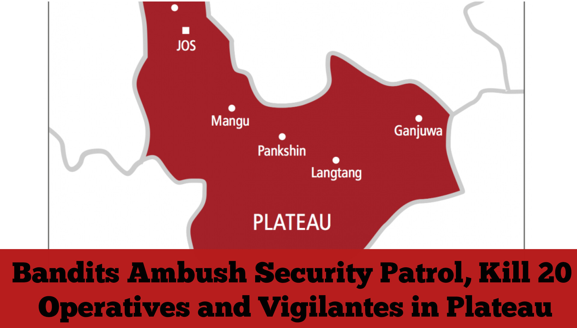 Bandits Ambush Security Patrol, Kill 20 Operatives and Vigilantes in Plateau
