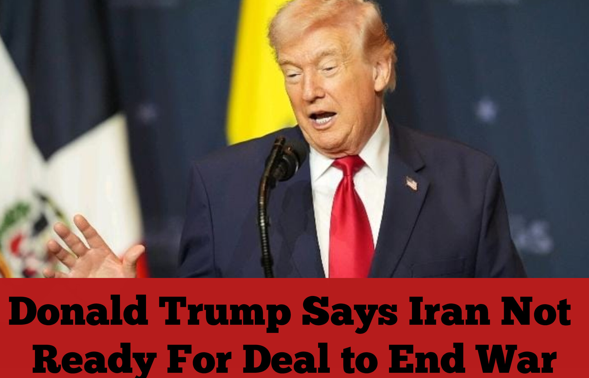 Donald Trump Says Iran Not Ready For Deal to End War