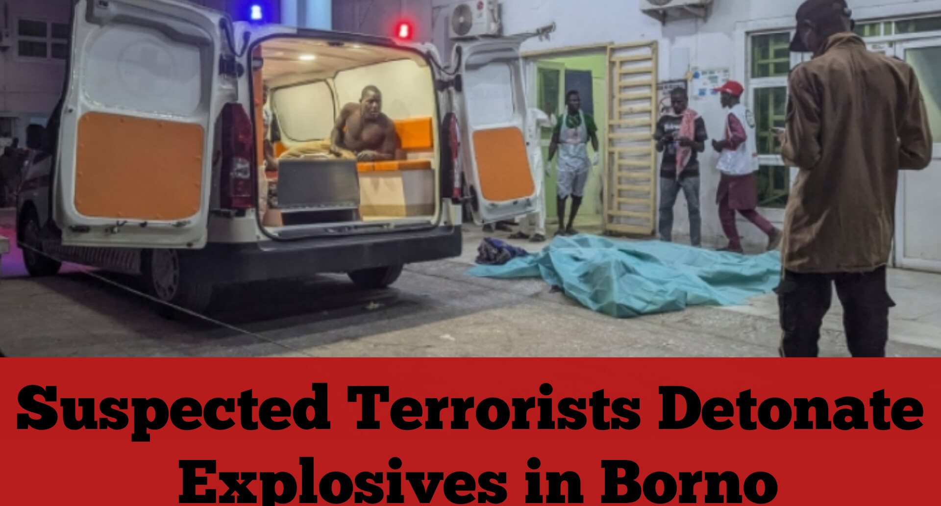 Suspected Terrorists Detonate Explosives in Borno