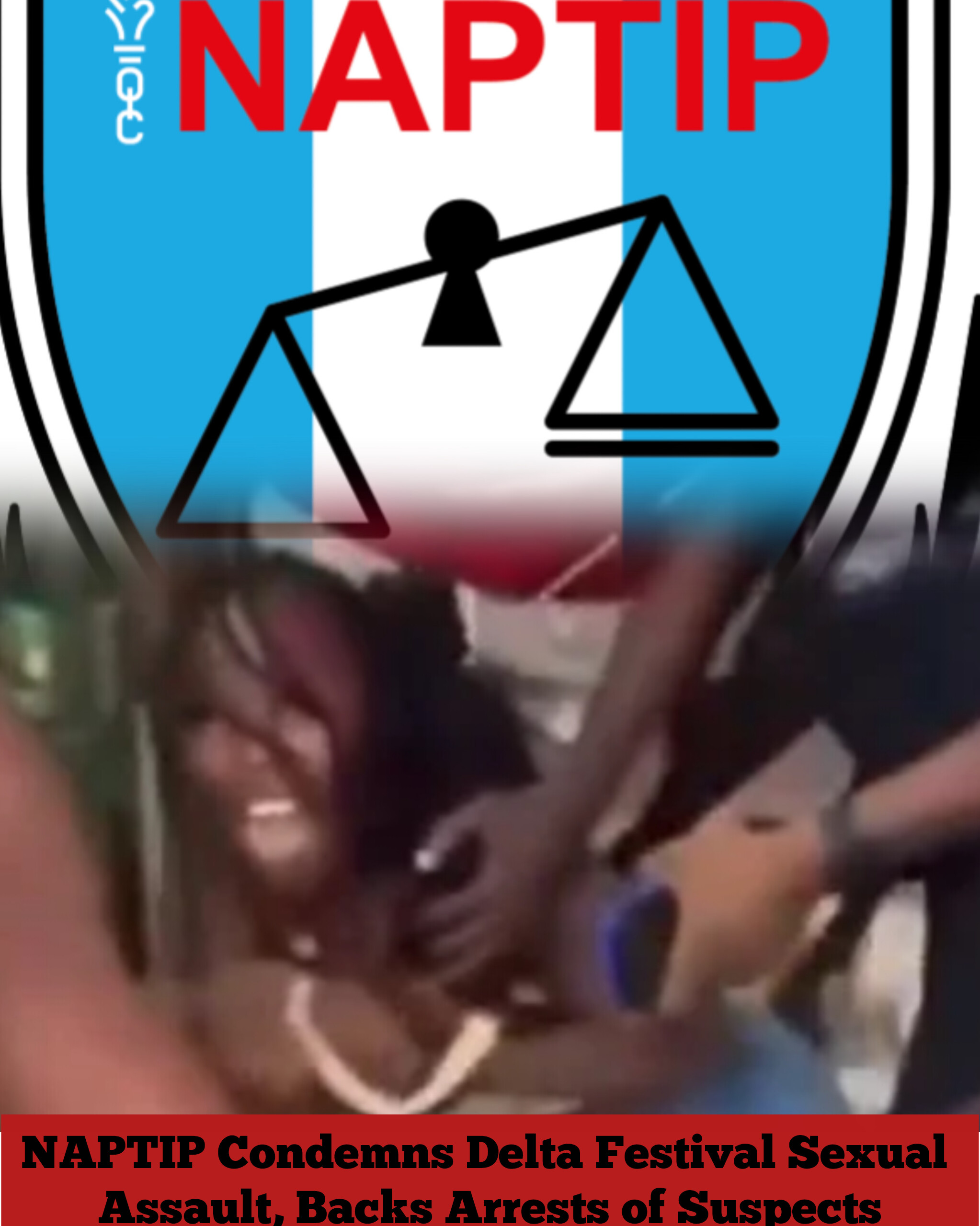 NAPTIP Condemns Delta Festival Sexual Assault, Backs Arrests of Suspects