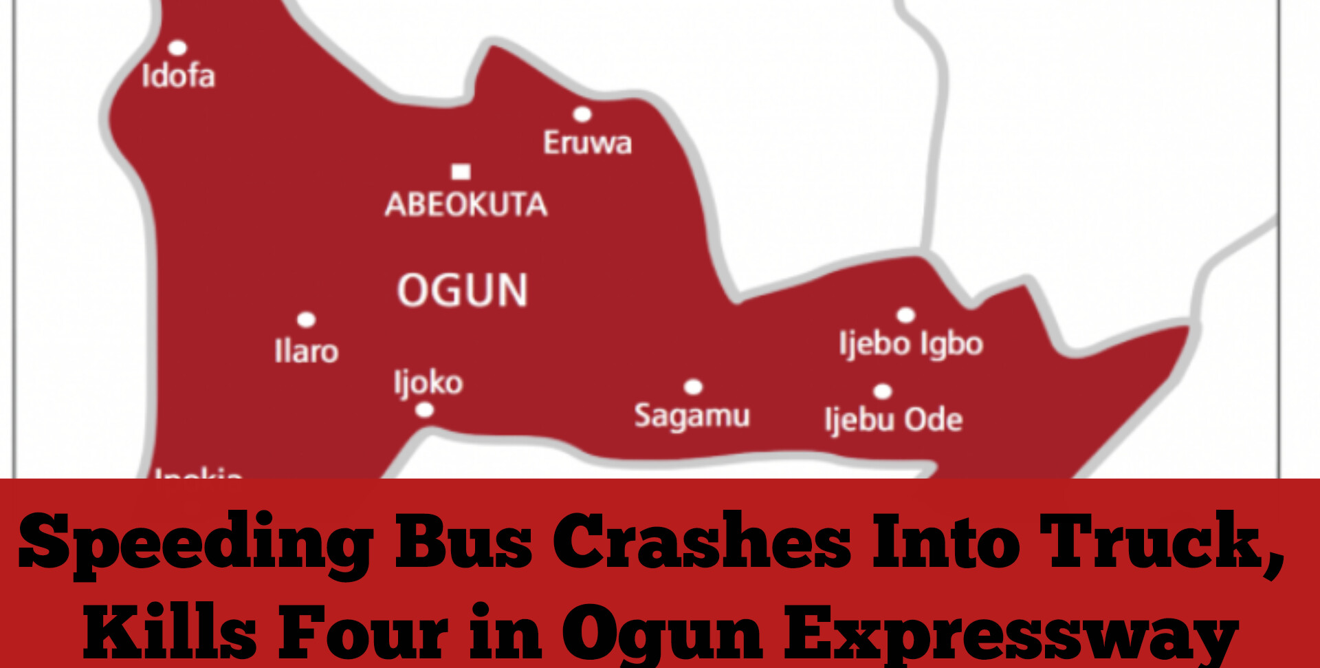 Speeding Bus Crashes Into Truck, Kills Four in Ogun Expressway