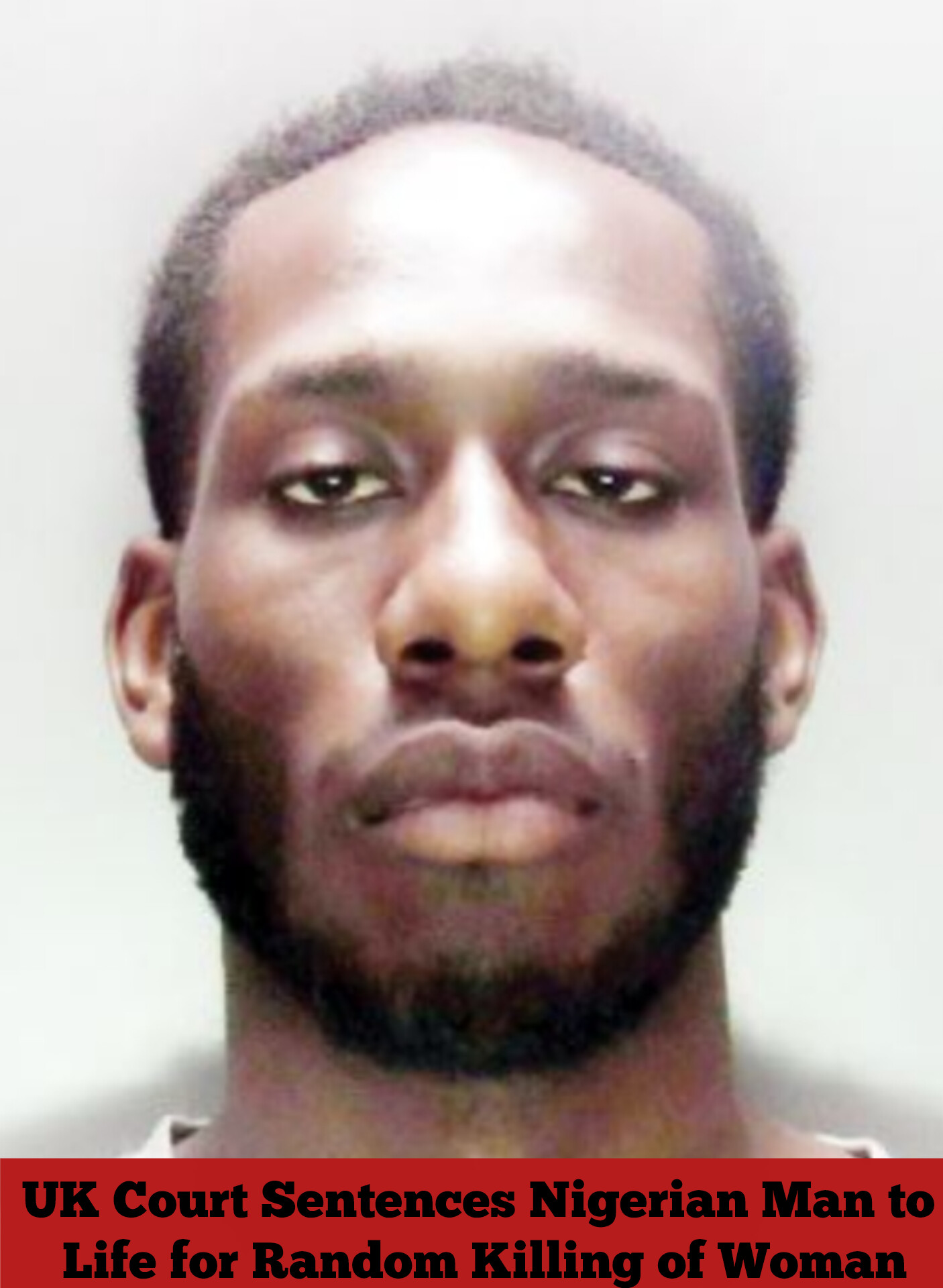 UK Court Sentences Nigerian Man to Life for Random Killing of Woman