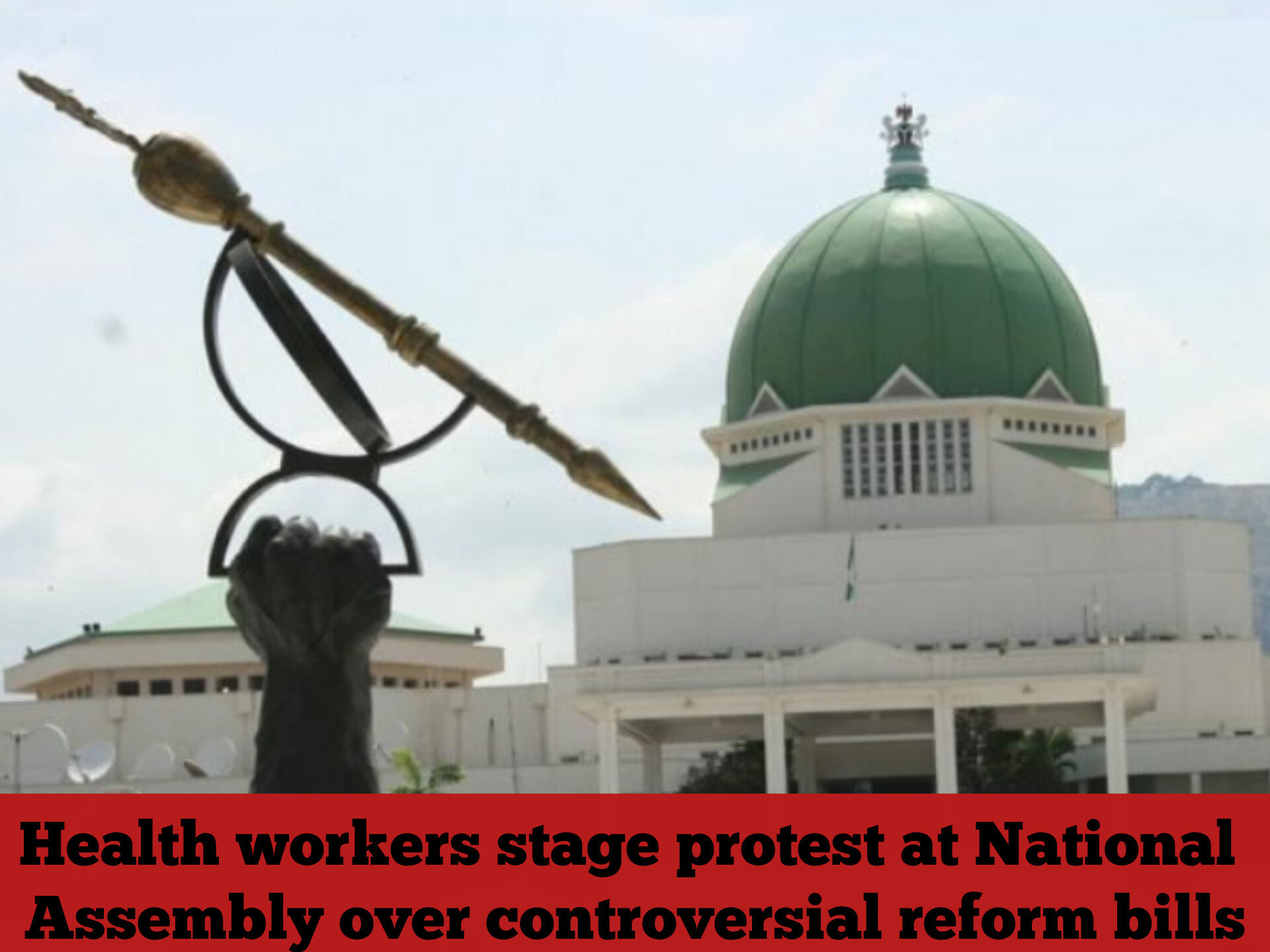 Health workers stage protest at National Assembly over controversial reform bills