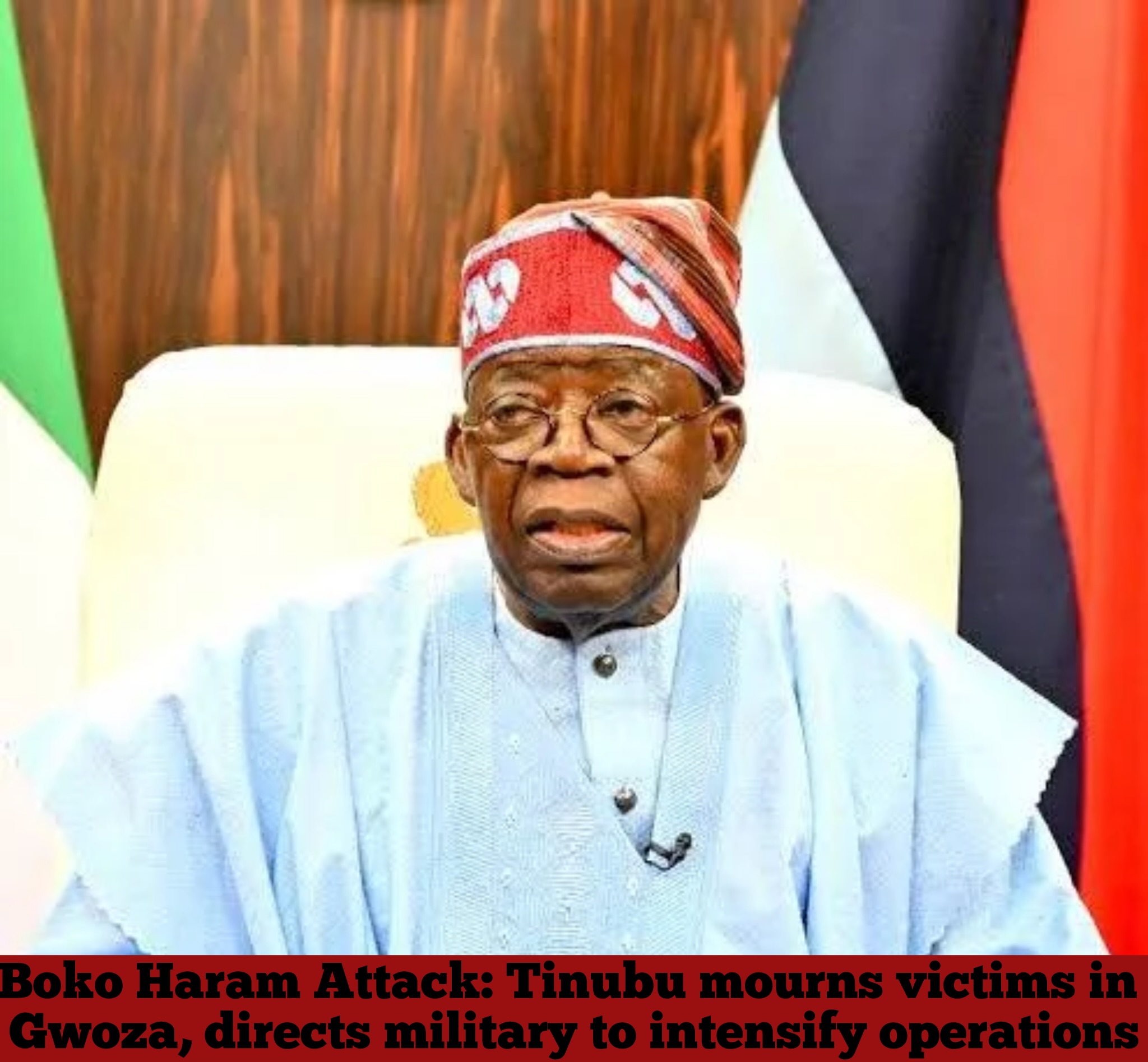 Boko Haram Attack: Tinubu mourns victims in Gwoza, directs military to intensify operations