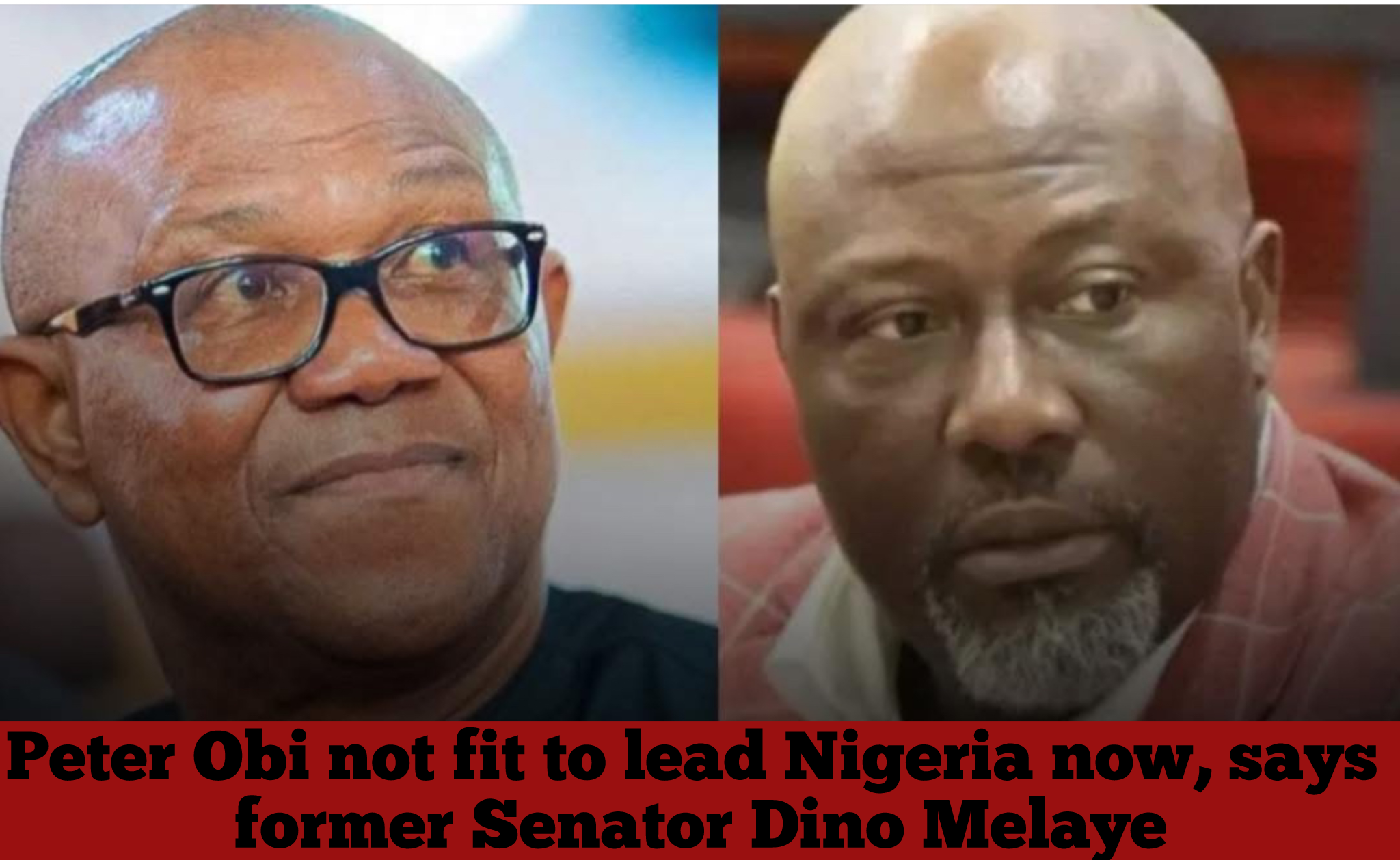 Peter Obi not fit to lead Nigeria now, says former Senator Dino Melaye