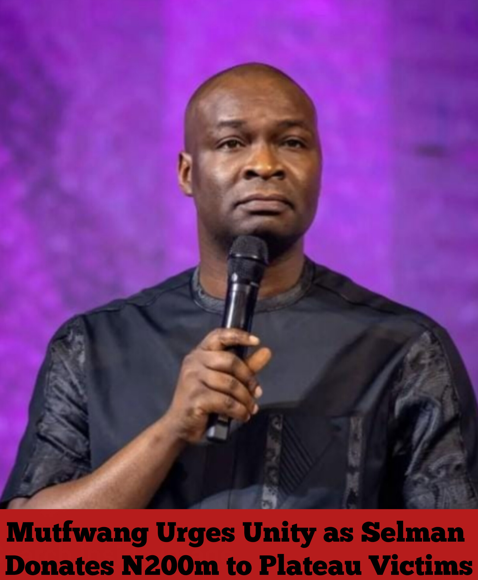 Mutfwang Urges Unity as Selman Donates N200m to Plateau Victims