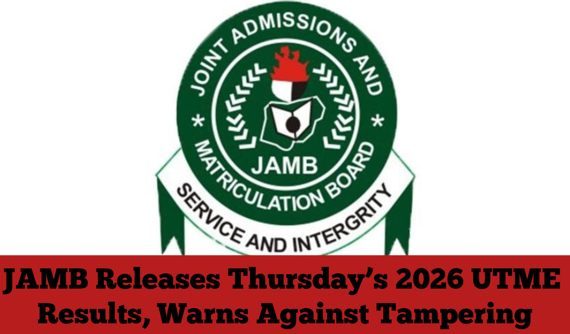 JAMB Releases Thursday’s 2026 UTME Results, Warns Against Tampering