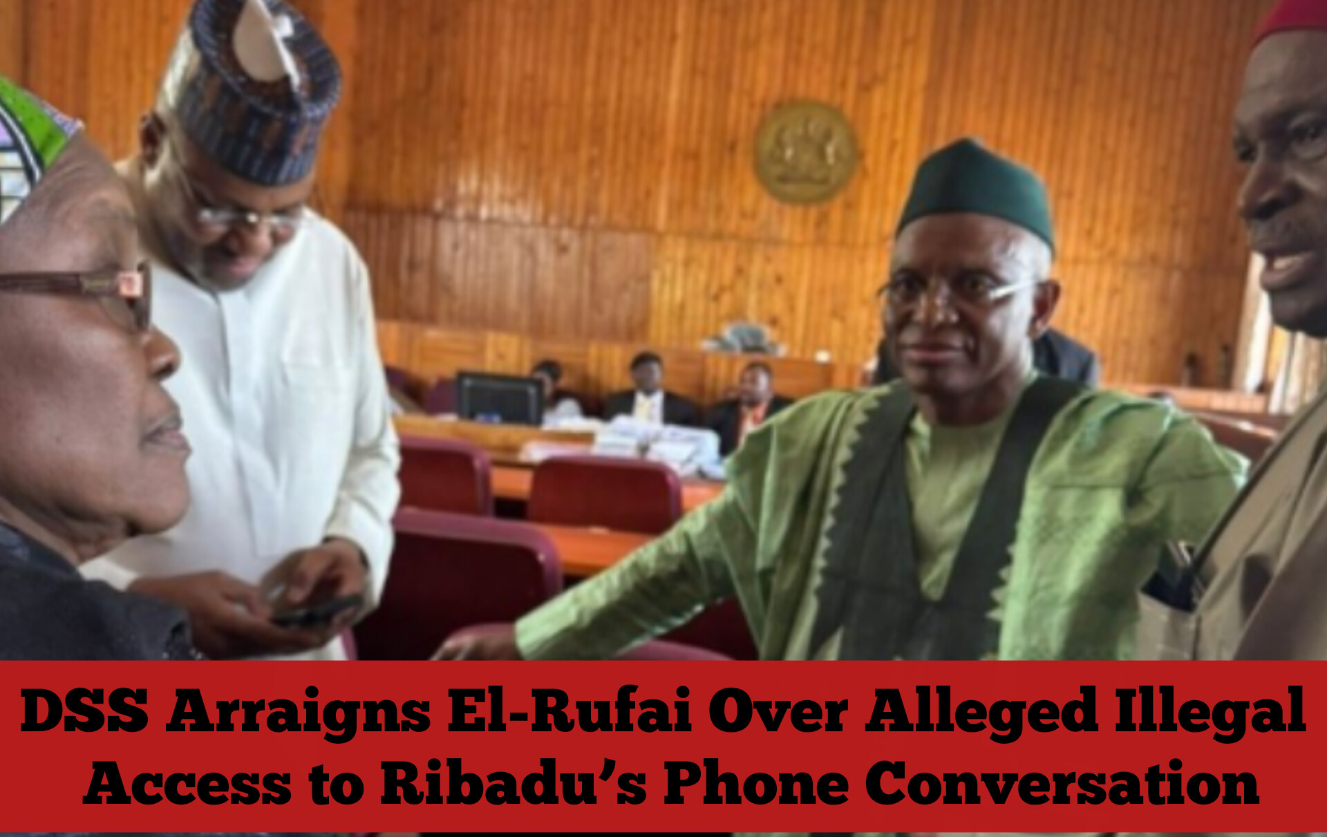 DSS Arraigns El-Rufai Over Alleged Illegal Access to Ribadu’s Phone Conversation